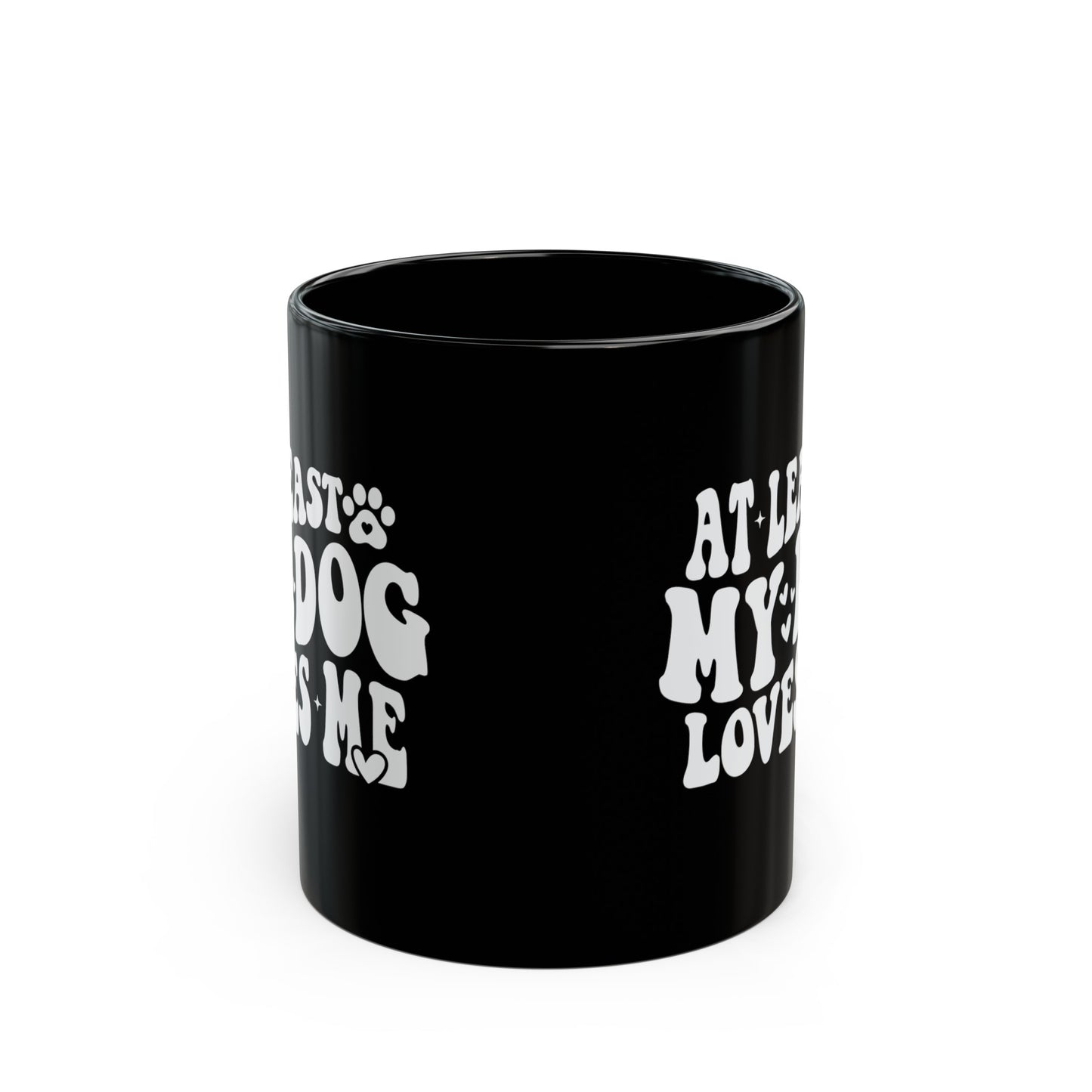 At Least My Dog Loves Me Valentines 11oz Black Mug