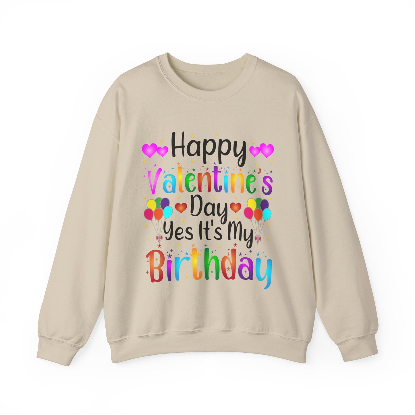 Happy Valentine's Day Yes It's My Birthday Sweatshirt