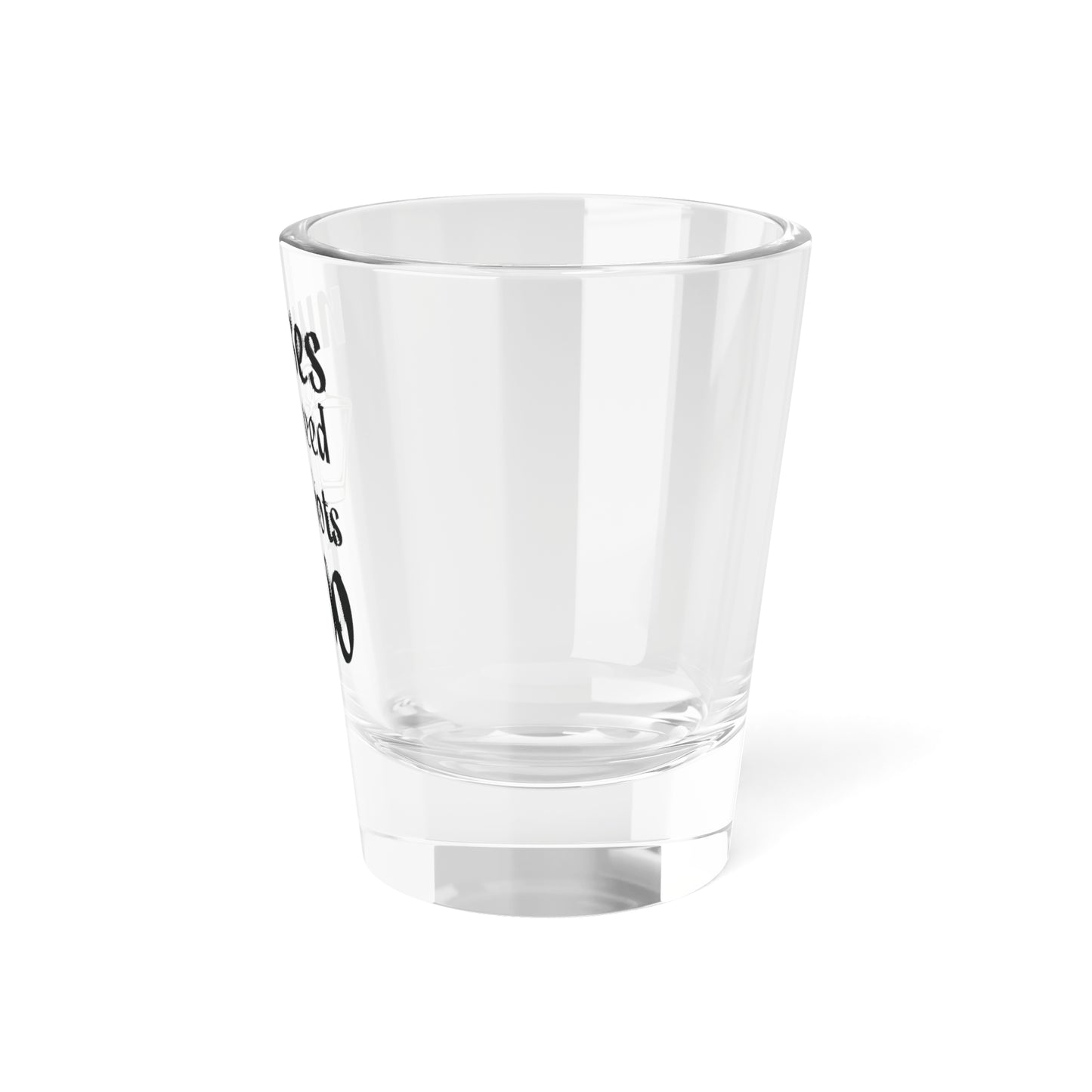 Nurses Need Shots Too Shot Glass 1.5oz