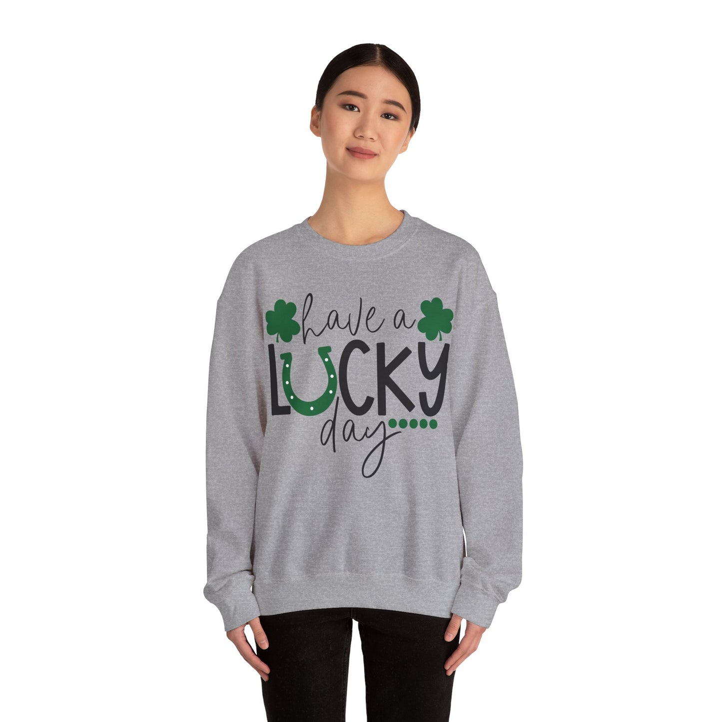 Have A Lucky Day Sweatshirt