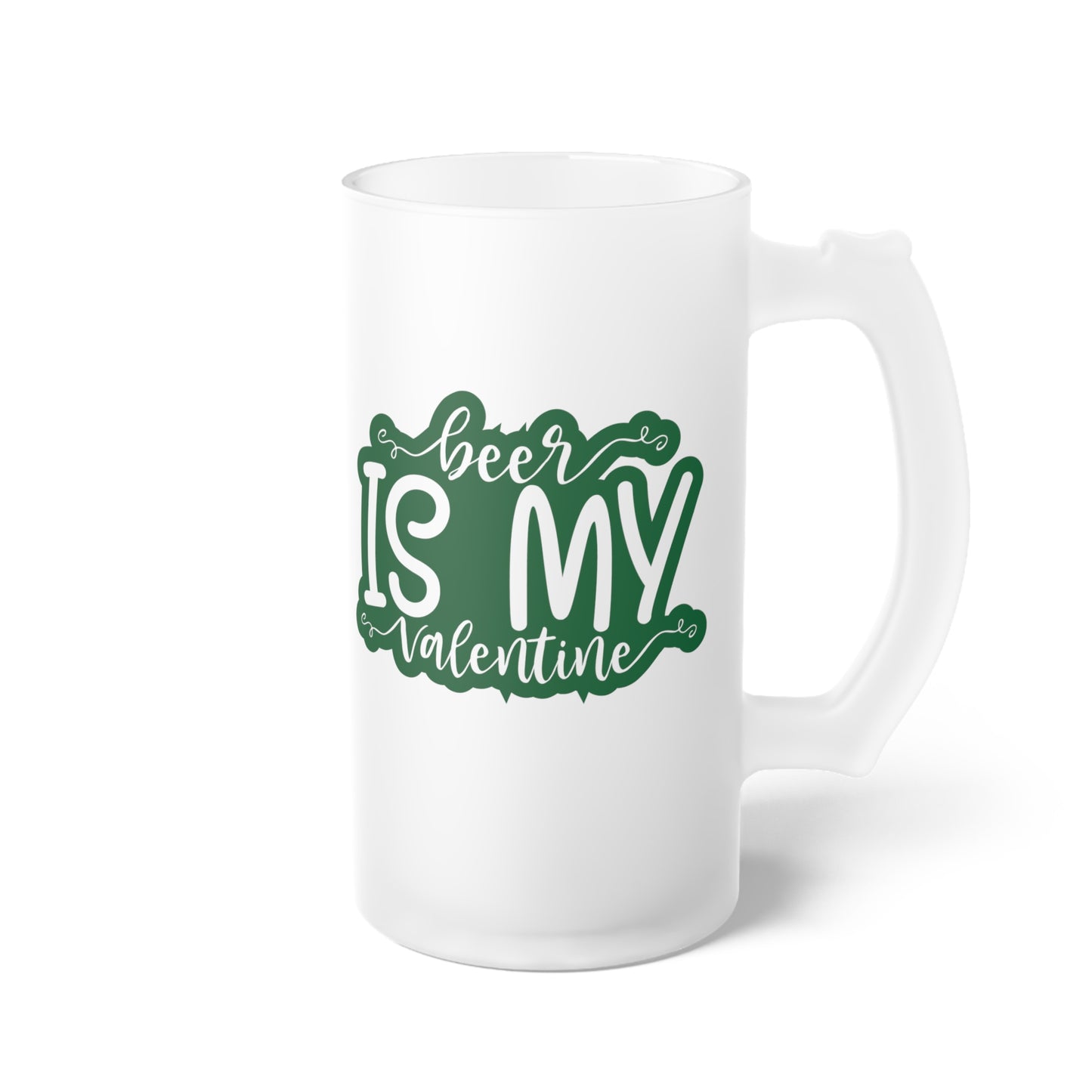 Beer Is My Valentine Frosted Glass Beer Mug