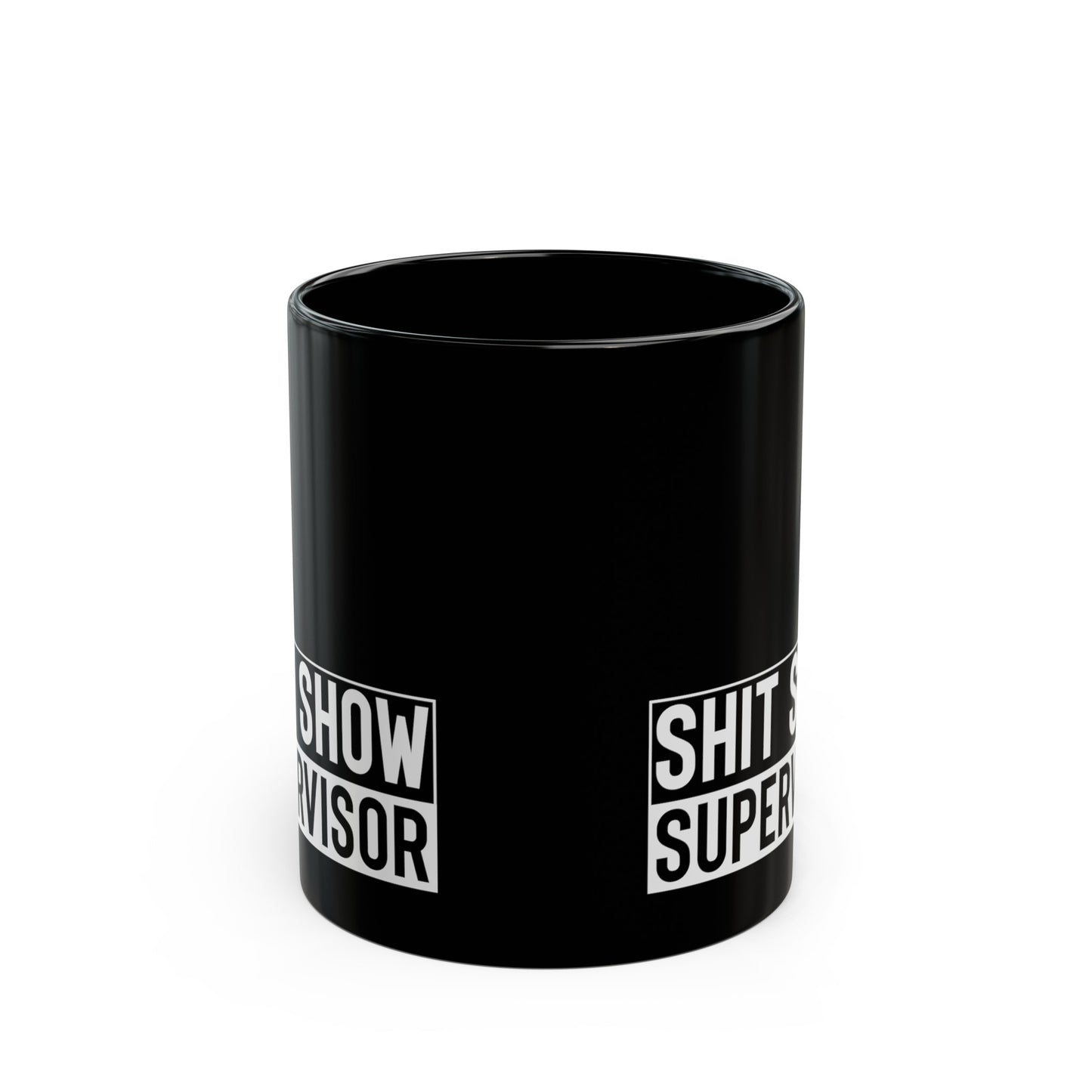 Shit Show Supervisor 11oz Black Mug
