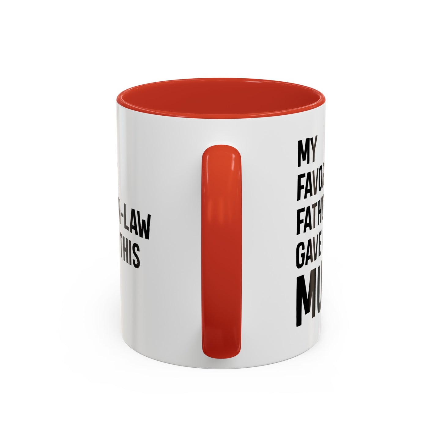 My Favorite Father-In-Law Gave Me This Mug Accent Coffee Mug, 11oz