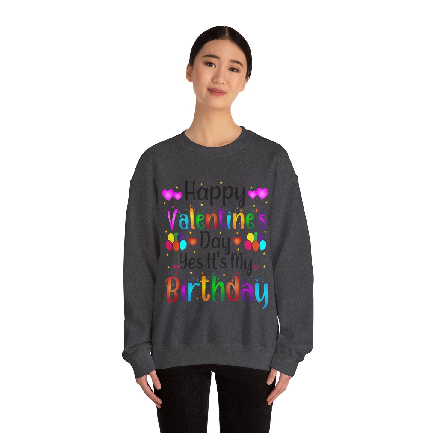 Happy Valentine's Day Yes It's My Birthday Sweatshirt