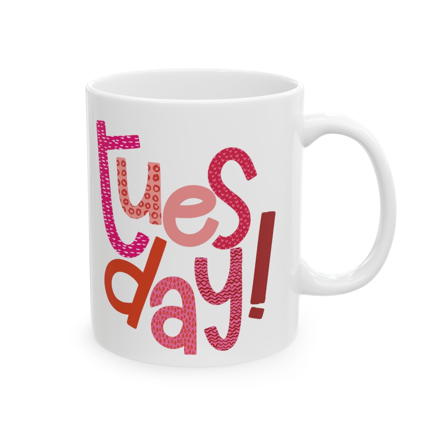 Tuesday Mug | Happy Tuesday | I Love Tuesday's | New Day | I Hate Tuesday's | Christmas Gift
