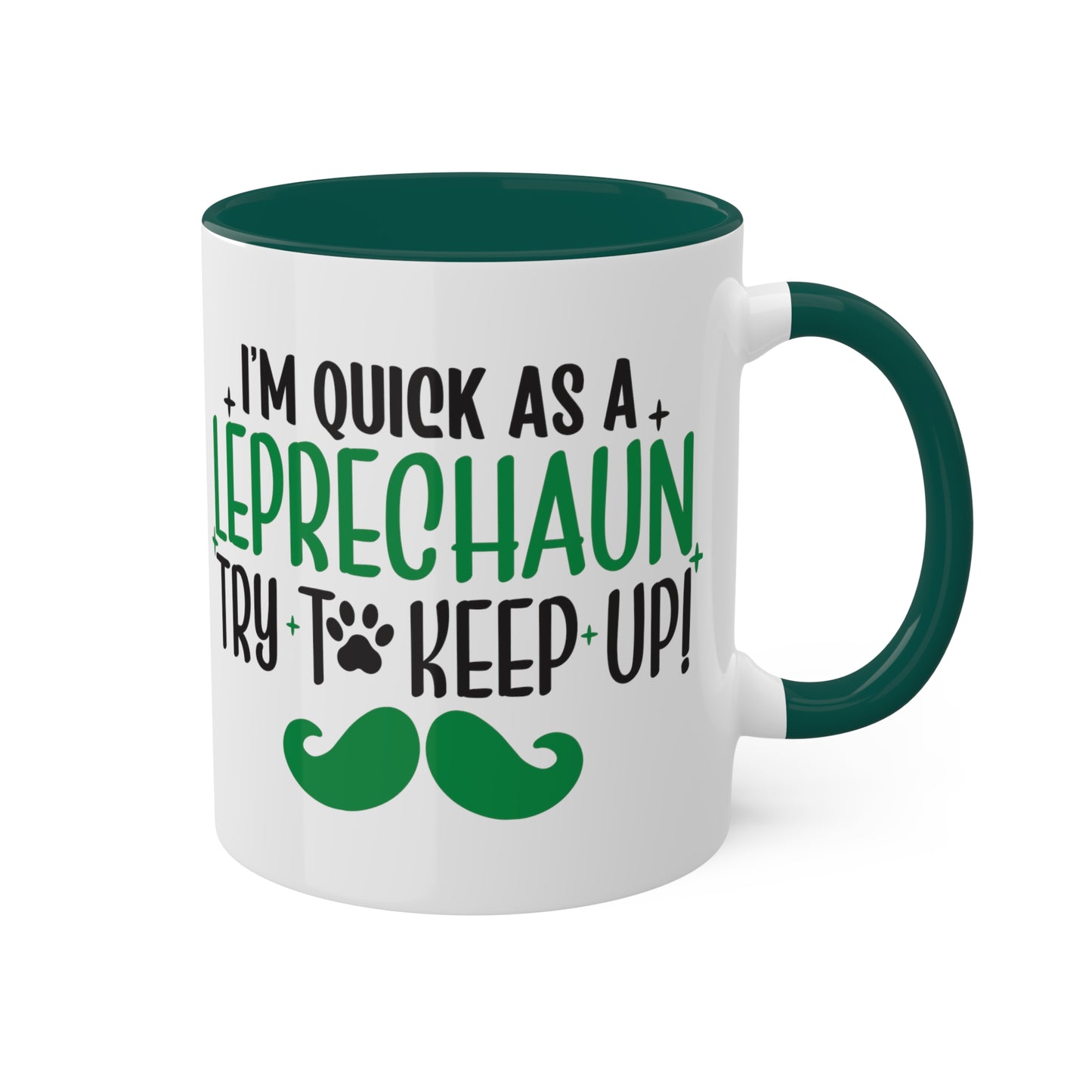 I'm Quick As A Leprechaun Try To Keep Up Accent Mugs, 11oz