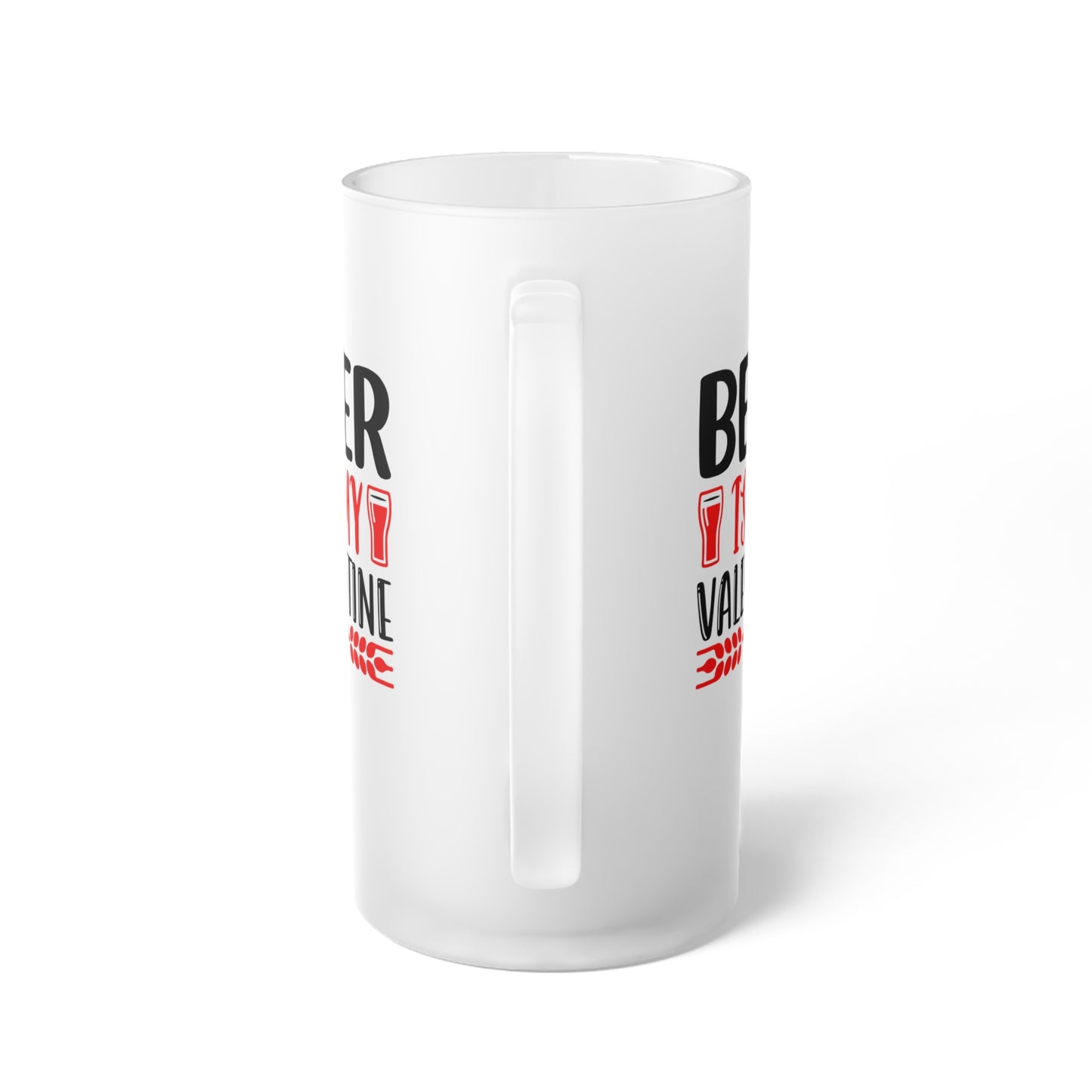 Beer Is My Valentine - Frosted Glass Beer Mug