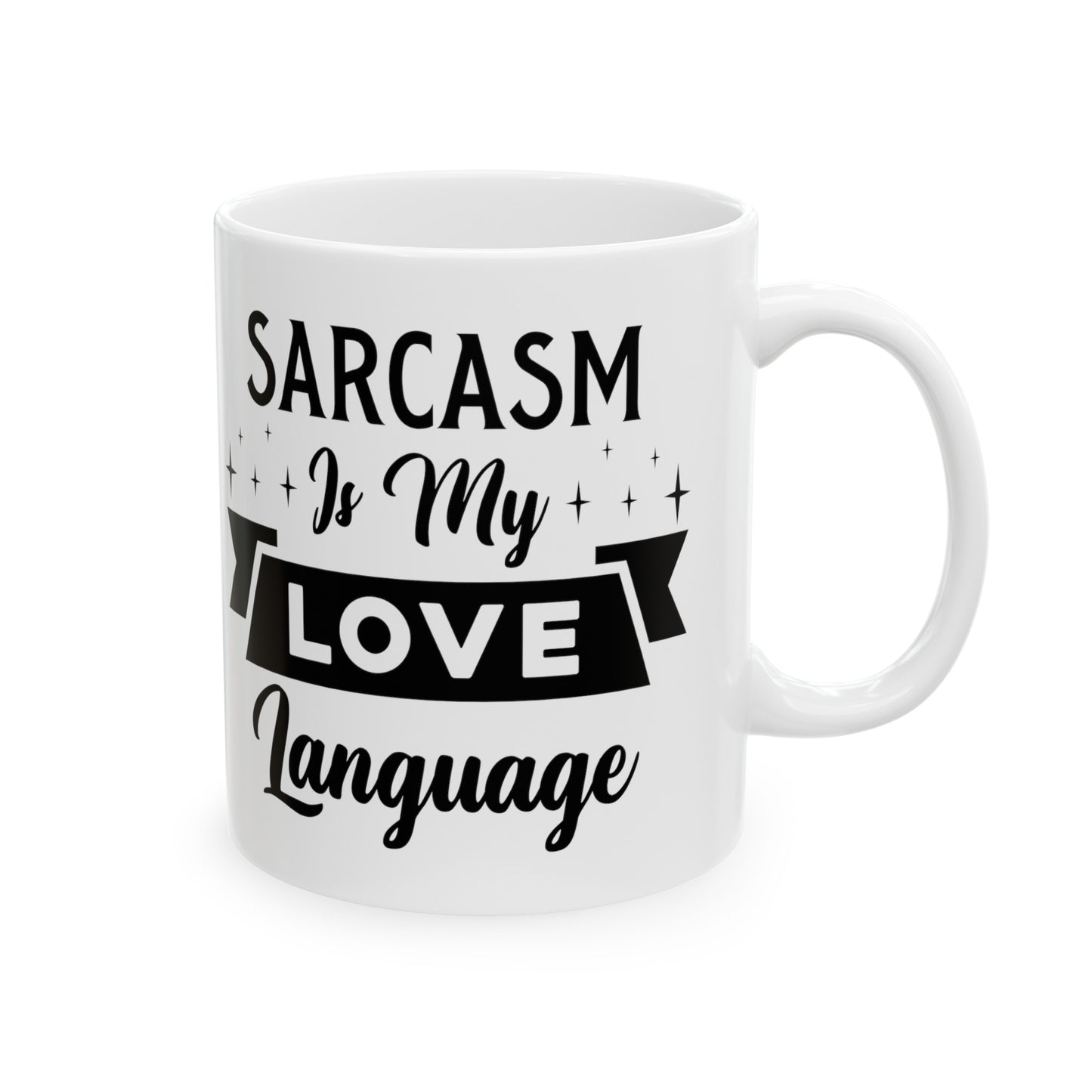 Sarcasm is My Love Language Ceramic Mug 11oz