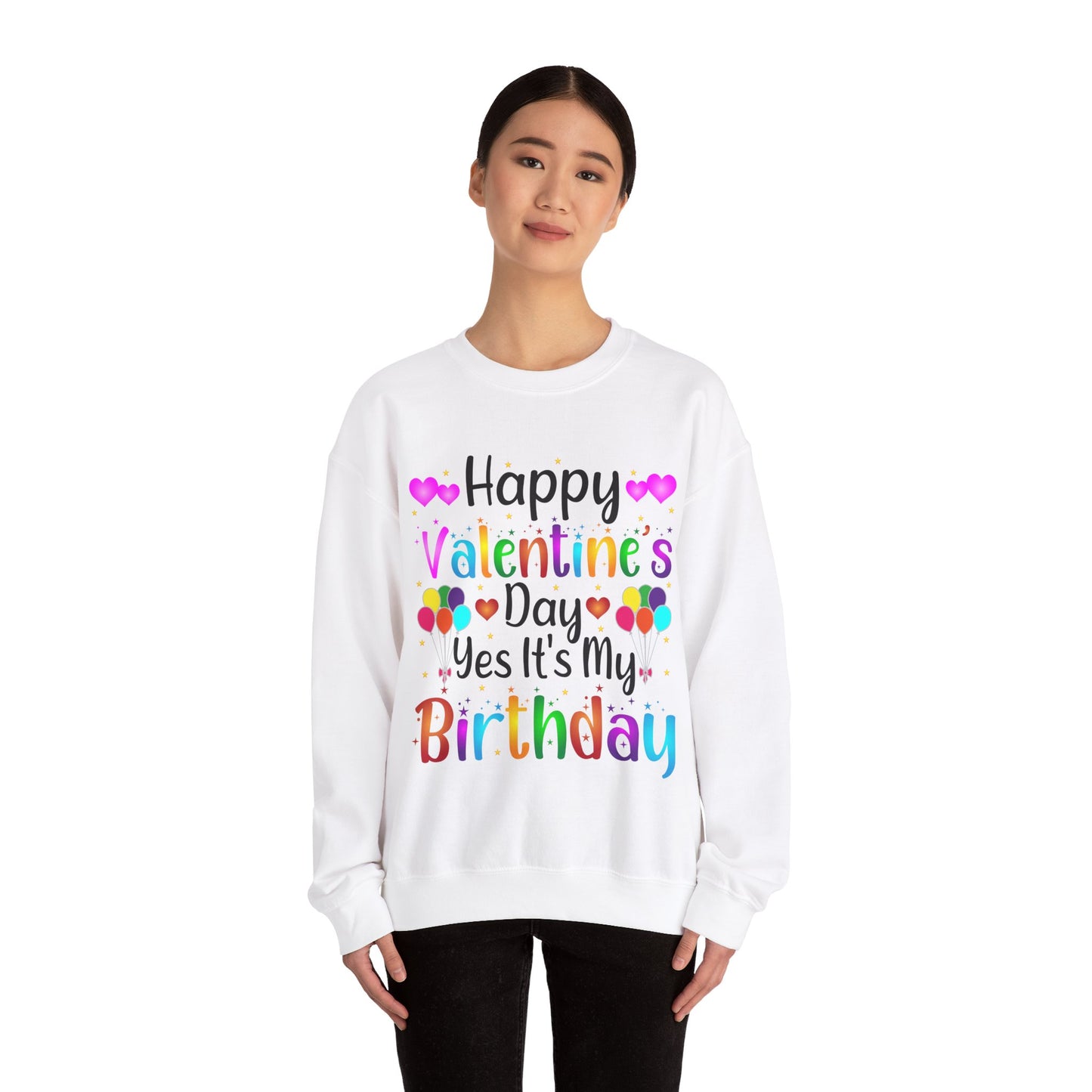 Happy Valentine's Day Yes It's My Birthday Sweatshirt