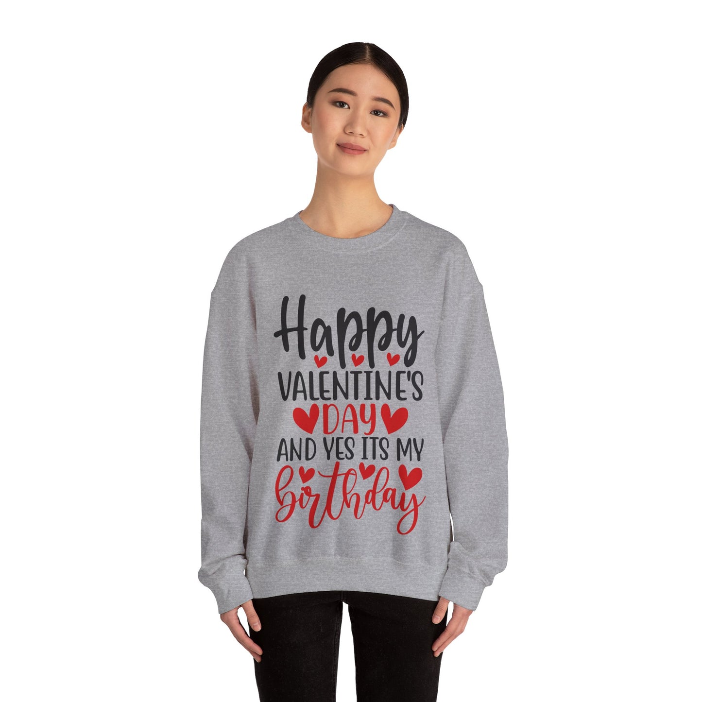 Happy Valentine's Day Yes It's My Birthday Sweatshirt