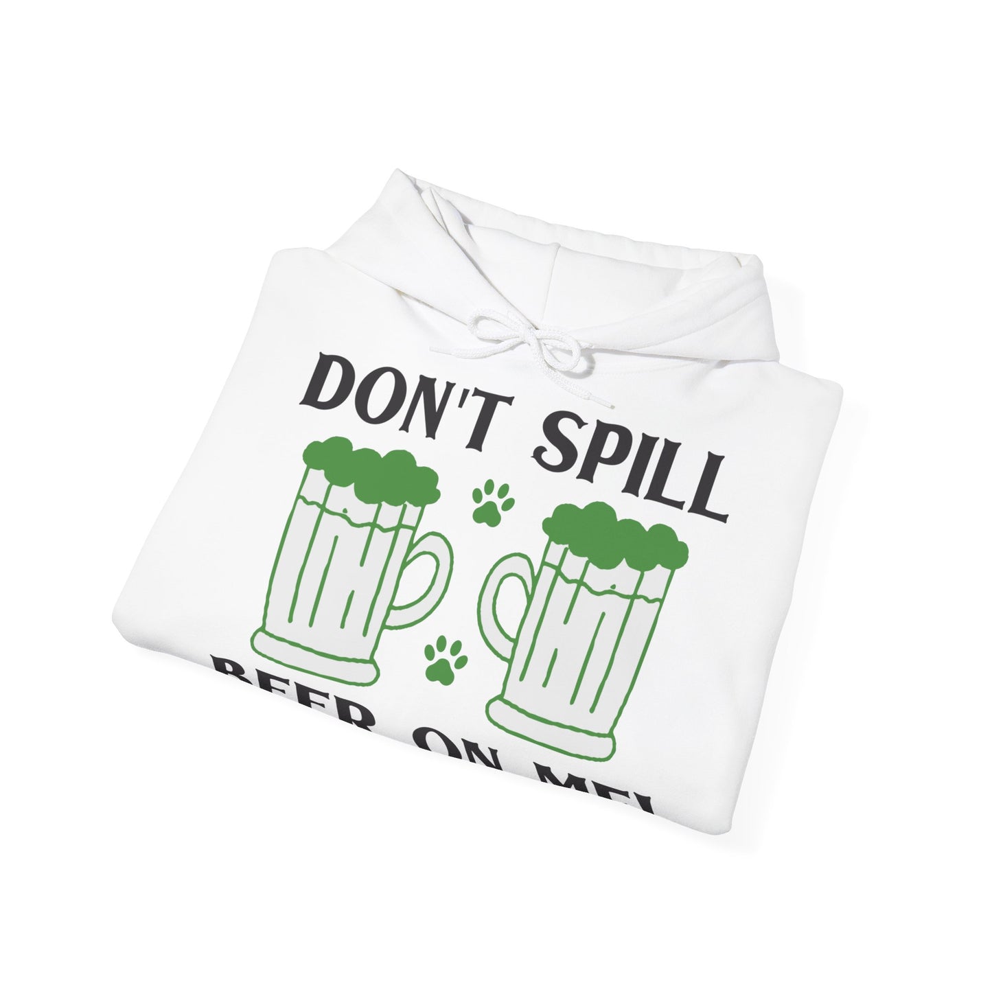 Don't Spill Beer On Me Unisex Hoodie