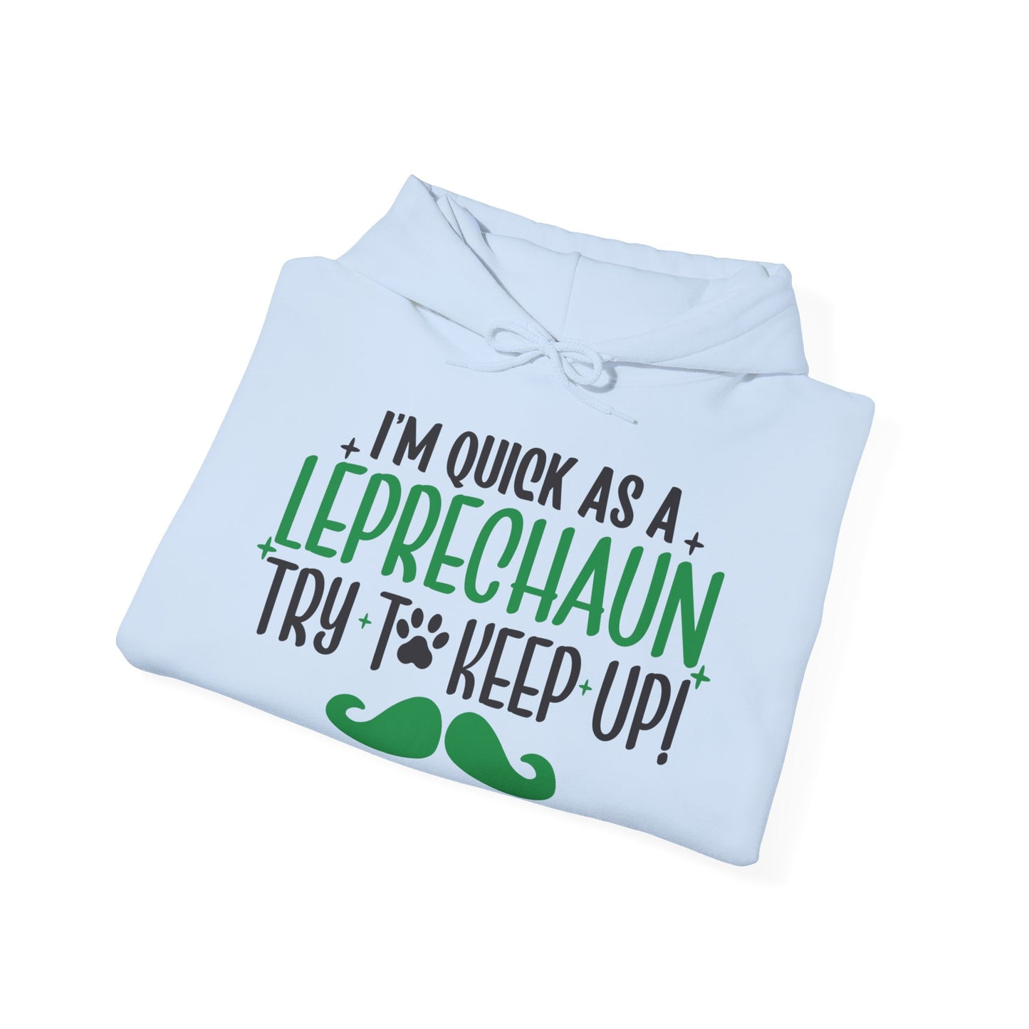 I'm Quick as a Leprechauns Try To Keep Up Unisex Hoodie