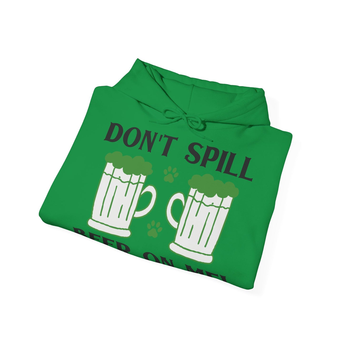 Don't Spill Beer On Me Unisex Hoodie