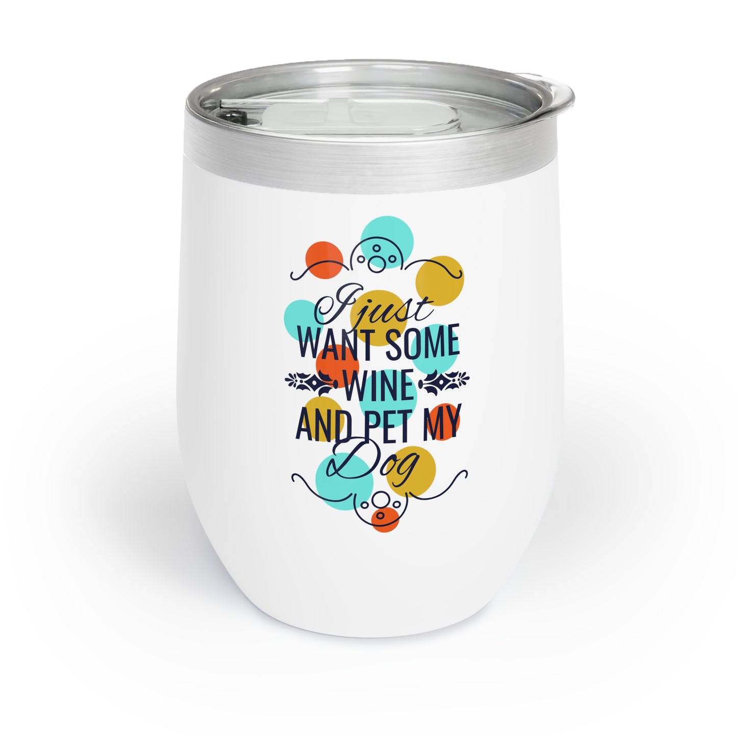I Just Want Some Wine & Pet My Dog Chill Wine Tumbler