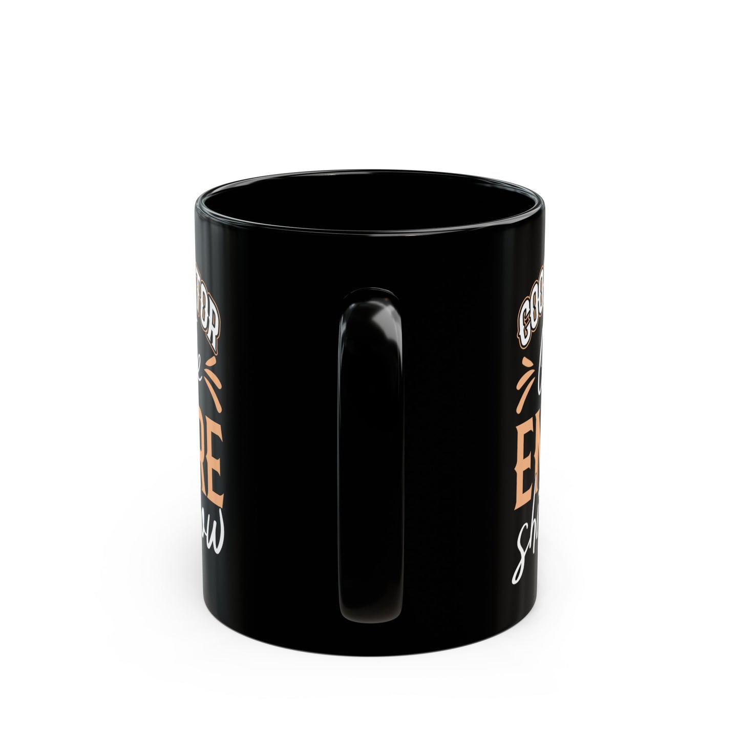 Coordinator of the Entire Shit Show 11oz Black Mug