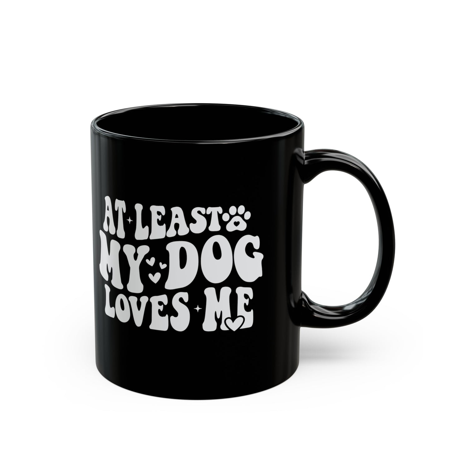 At Least My Dog Loves Me Valentines 11oz Black Mug