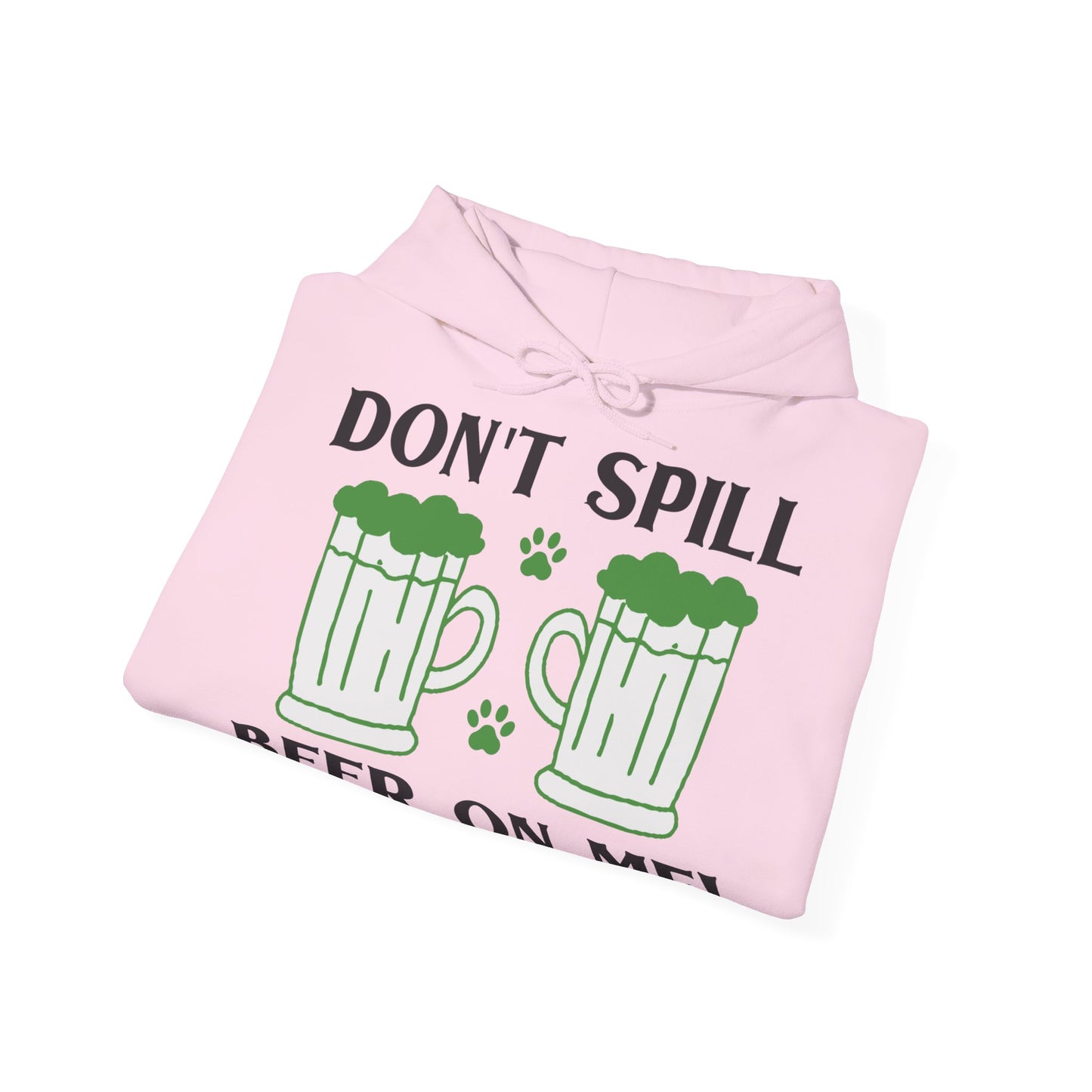 Don't Spill Beer On Me Unisex Hoodie