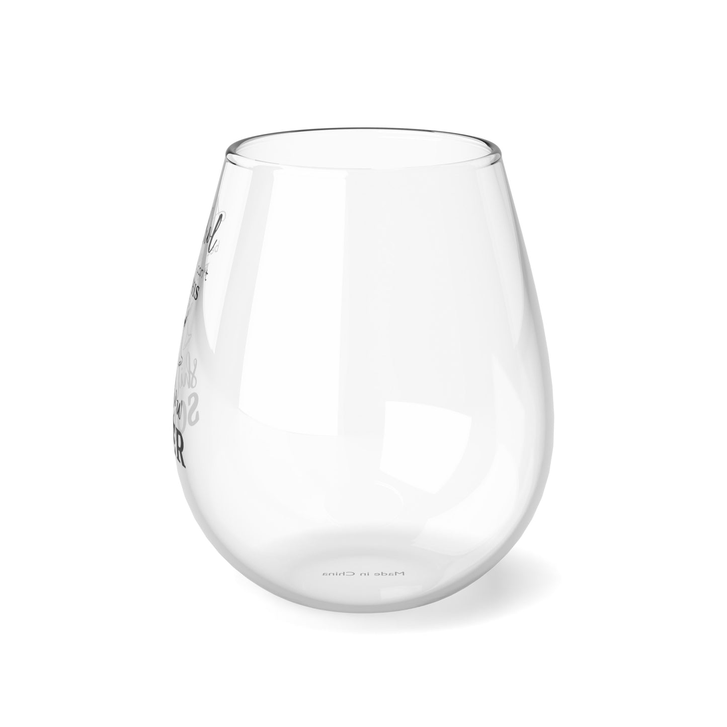 Alcohol Because You Can't Run This Shitshow Sober Stemless Wine Glass, 11.75oz