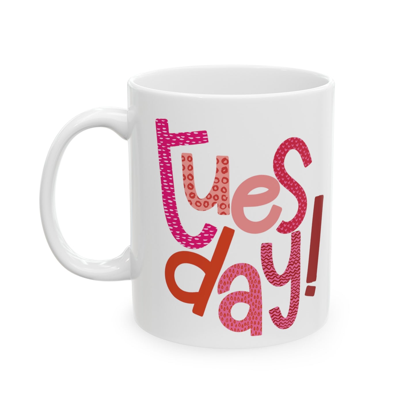 Tuesday Mug | Happy Tuesday | I Love Tuesday's | New Day | I Hate Tuesday's | Christmas Gift
