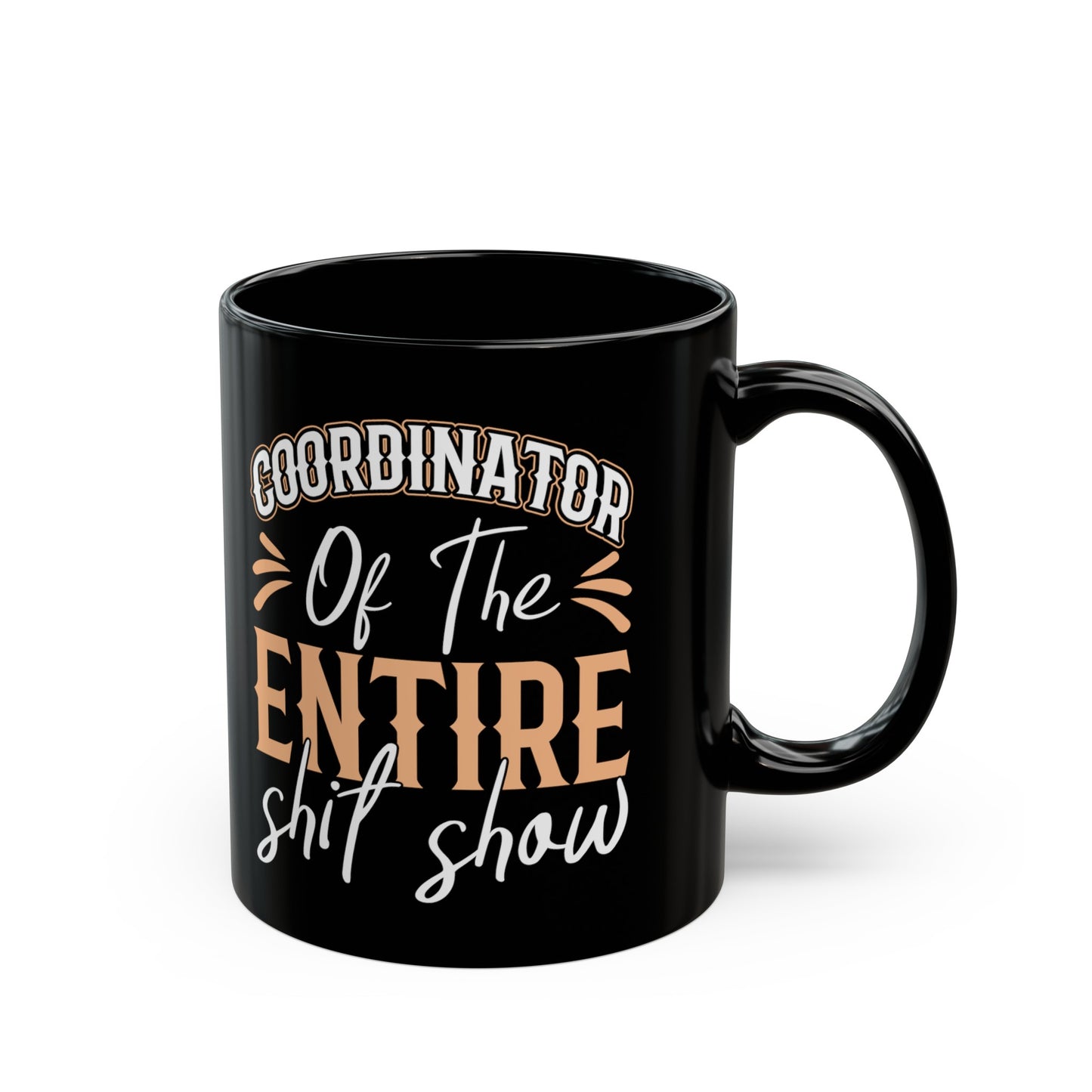 Coordinator of the Entire Shit Show 11oz Black Mug