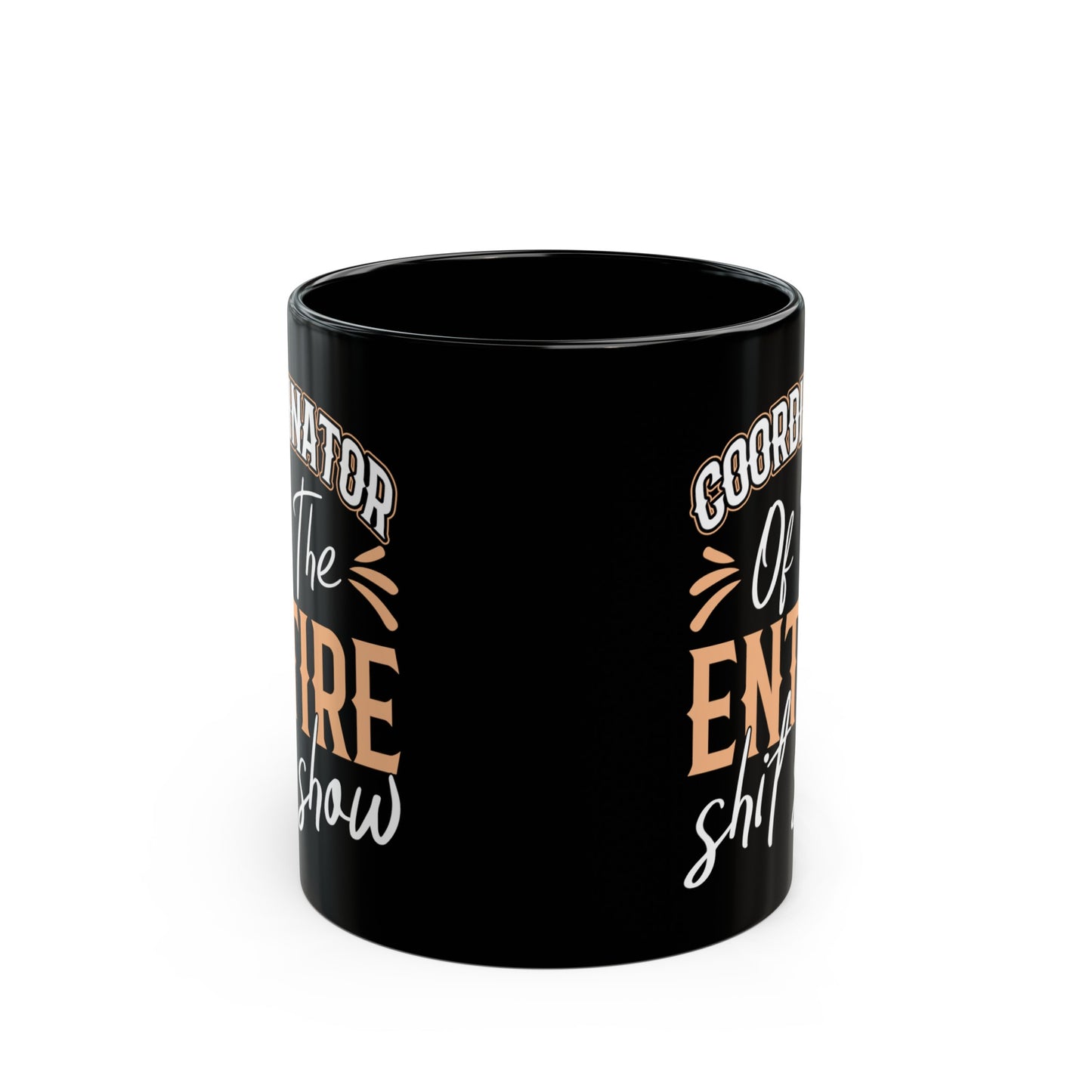 Coordinator of the Entire Shit Show 11oz Black Mug