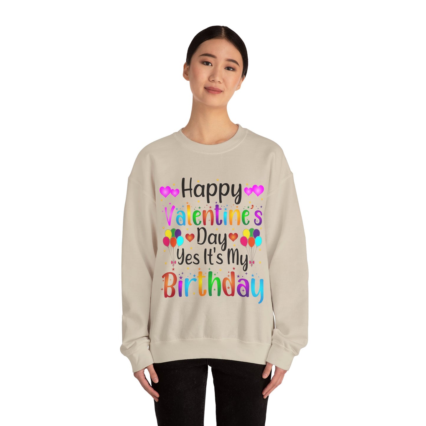 Happy Valentine's Day Yes It's My Birthday Sweatshirt
