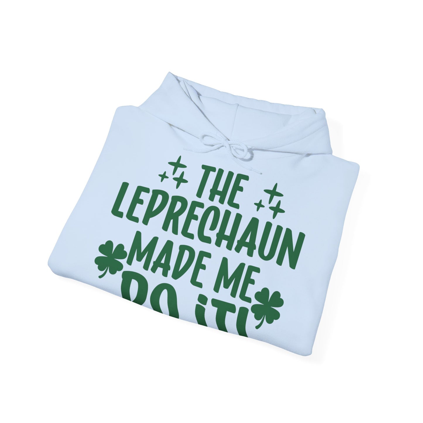 The Leprechauns Made Me Do It Unisex Hoodie