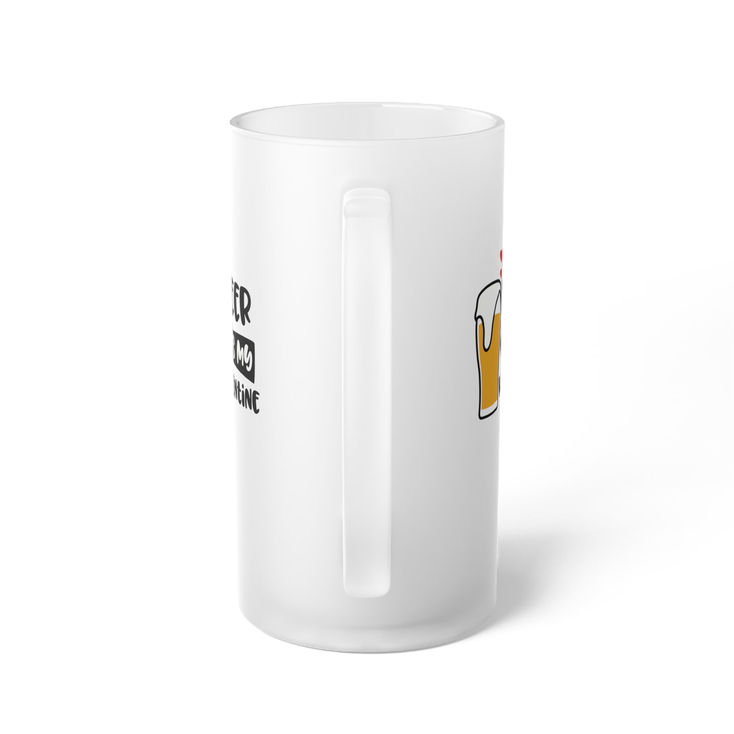 Beer Is My Valentine - Frosted Glass Beer Mug