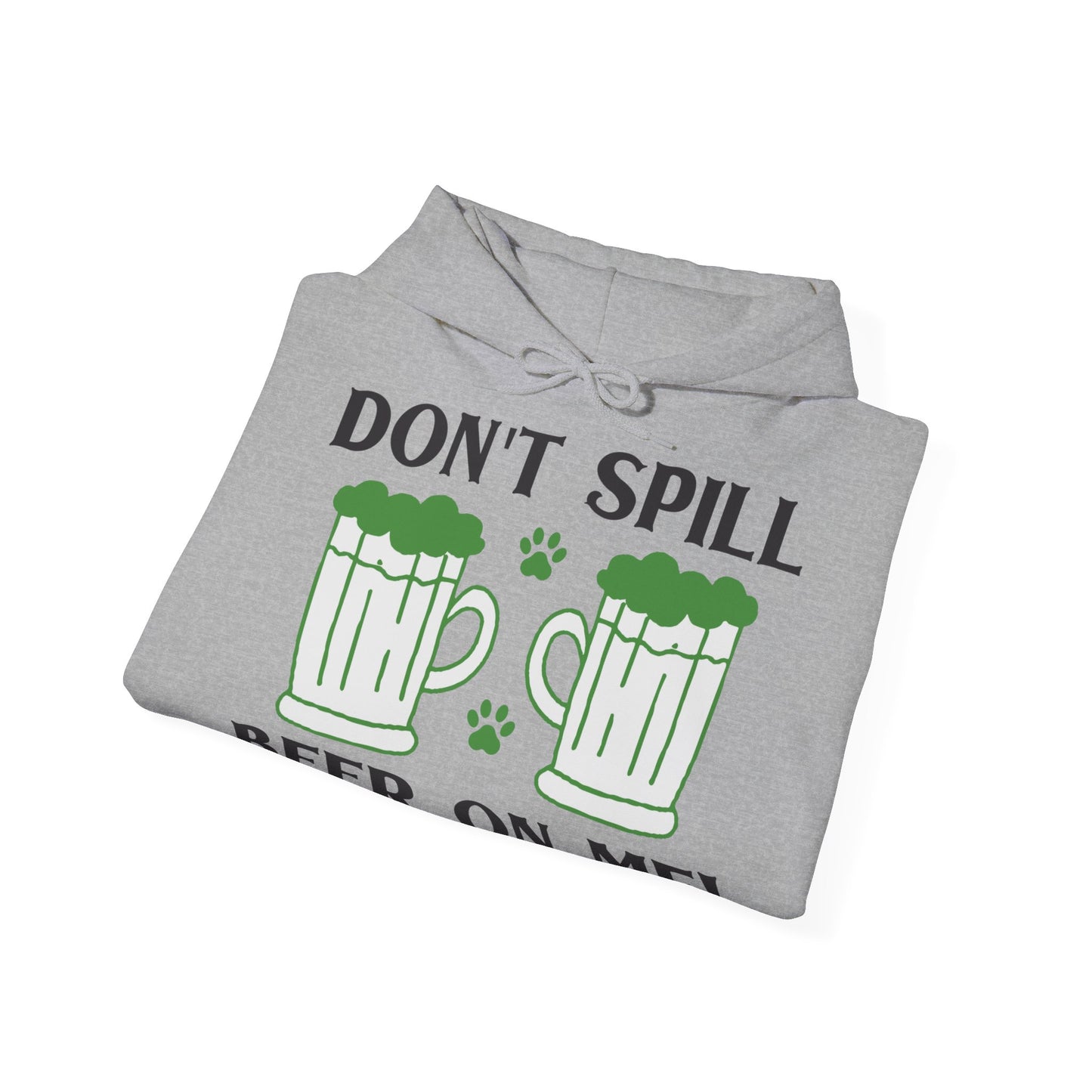 Don't Spill Beer On Me Unisex Hoodie