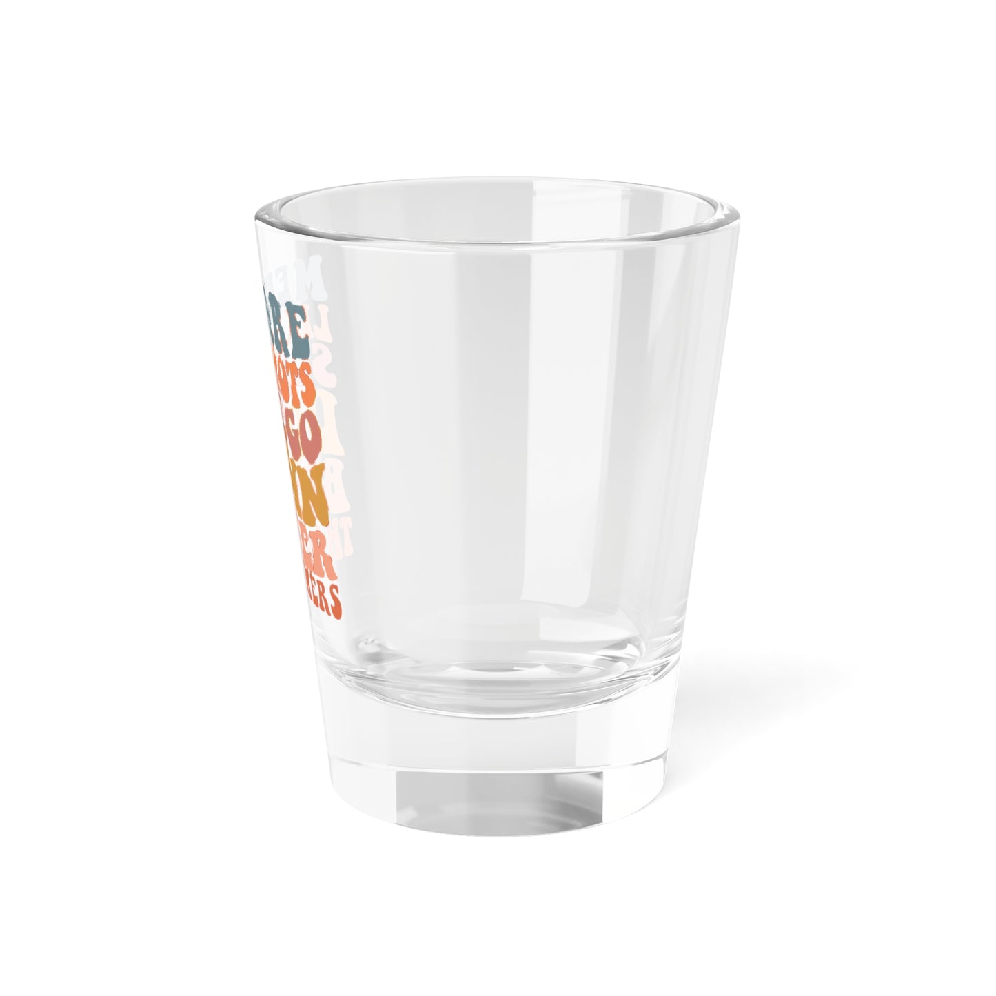 Men Are Like Shots Some Go Down Better Than Others Shot Glass, 1.5oz