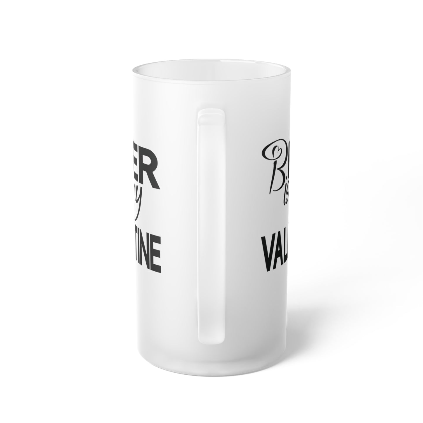 Beer Is My Valentine - Black Frosted Glass Beer Mug