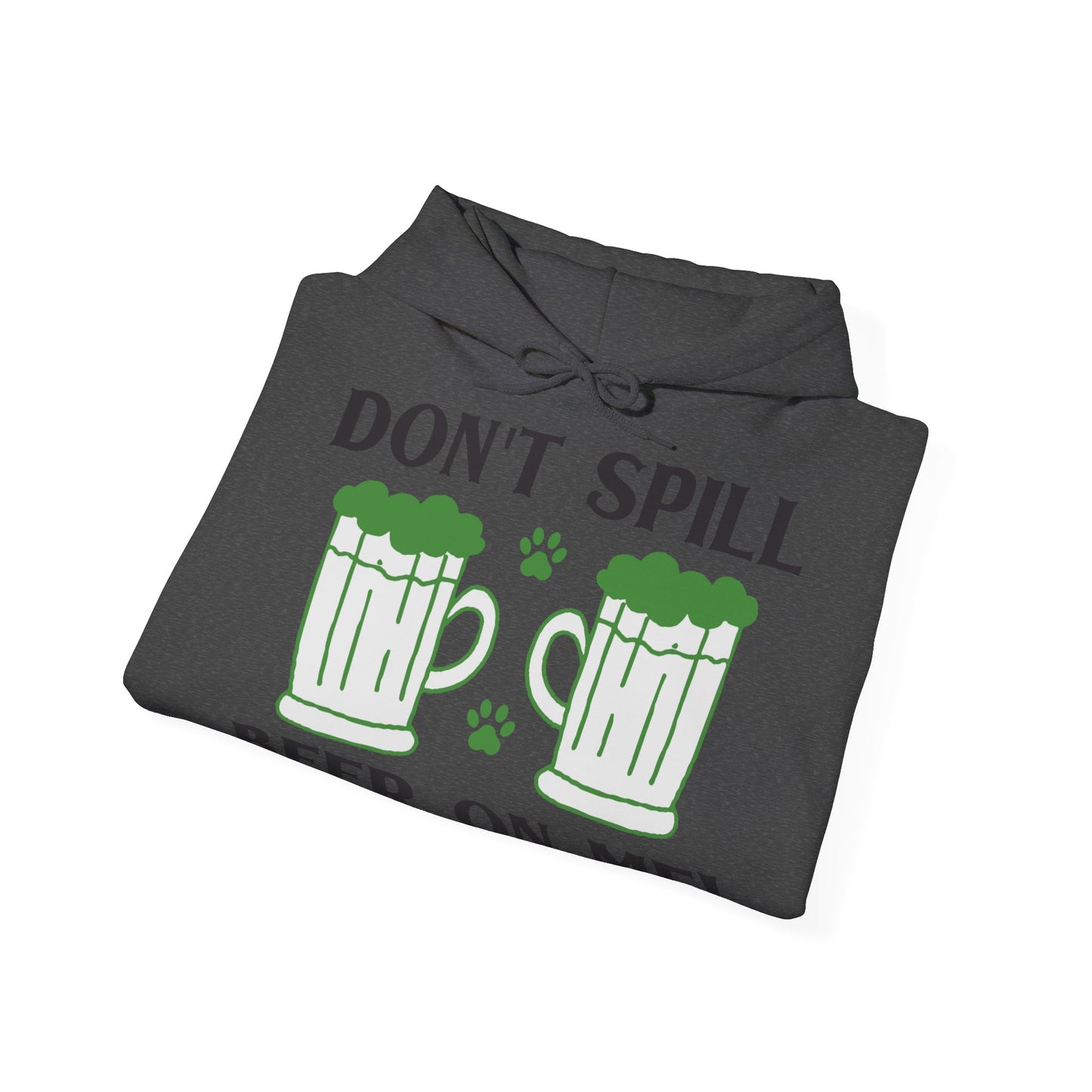 Don't Spill Beer On Me Unisex Hoodie