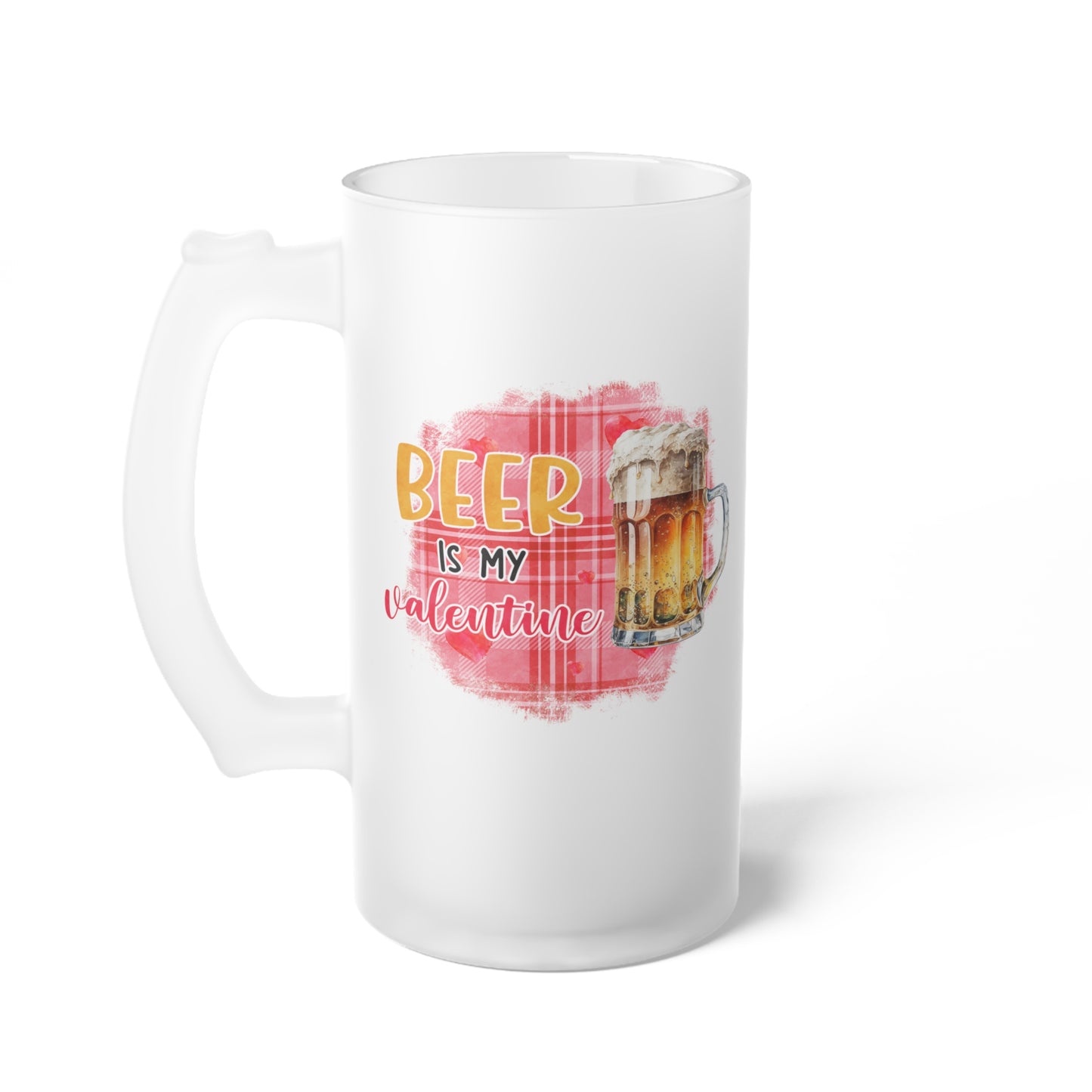 Beer Is My Valentine Frosted Glass Beer Mug
