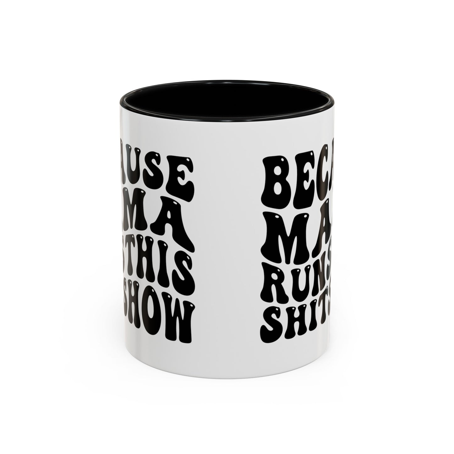 Because Mama Runs This Shitshow Accent Coffee Mug, 11oz