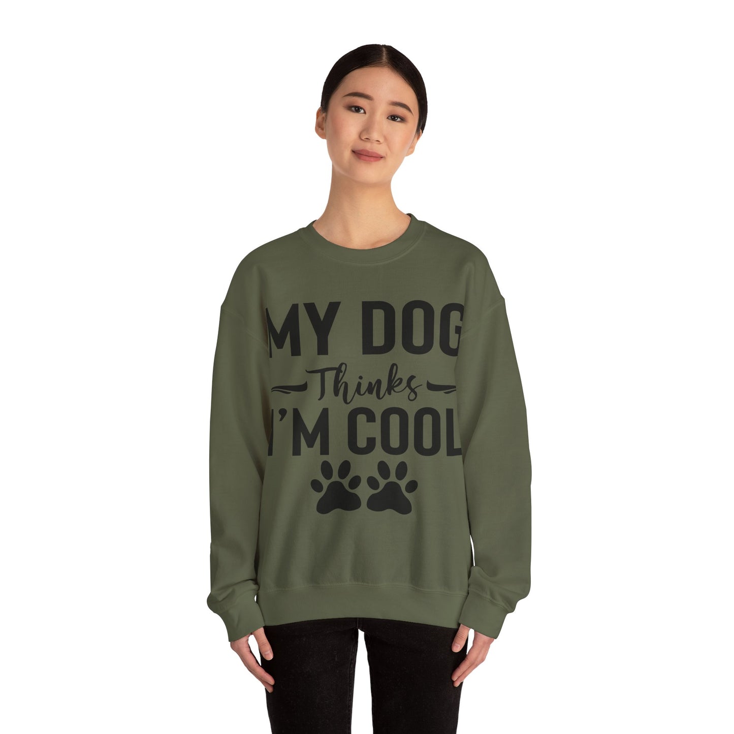 My Dog Thinks I'm Cool Unisex Sweatshirt
