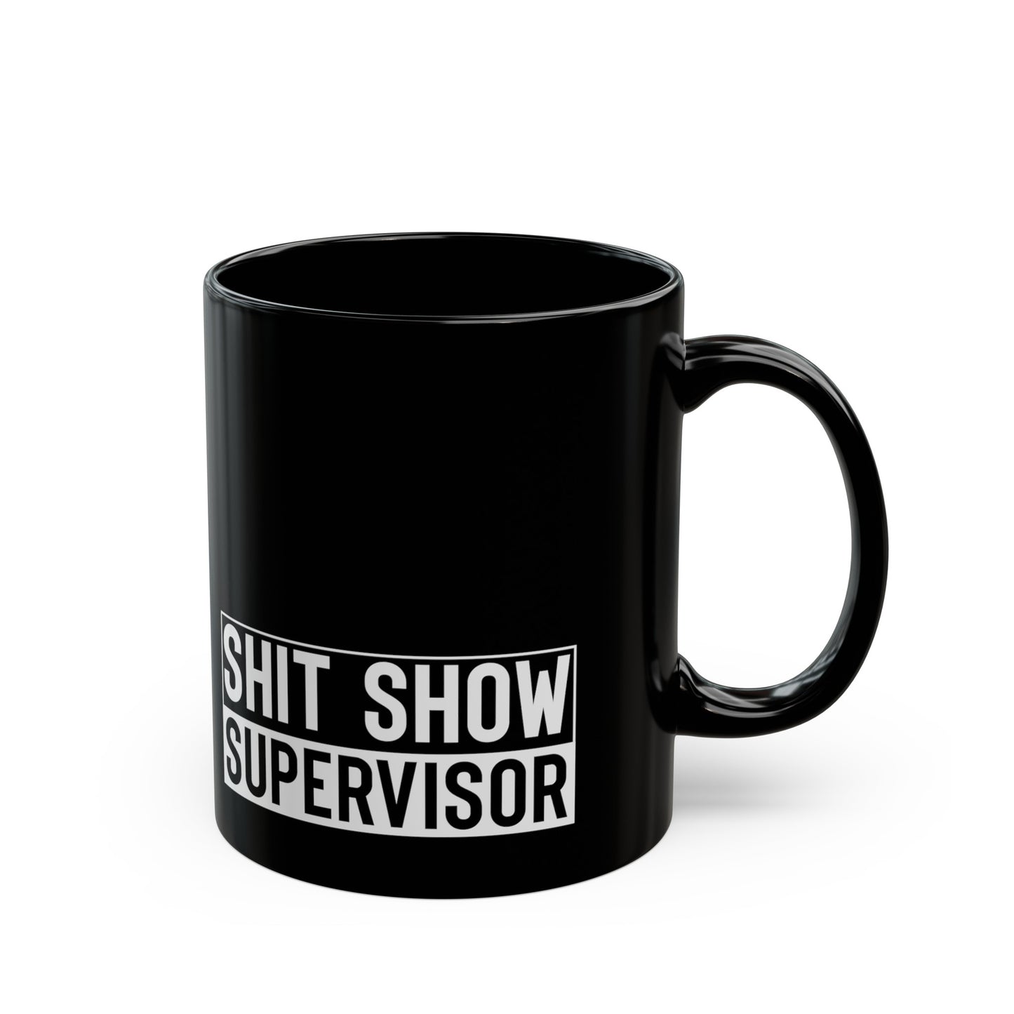 Shit Show Supervisor 11oz Black Mug