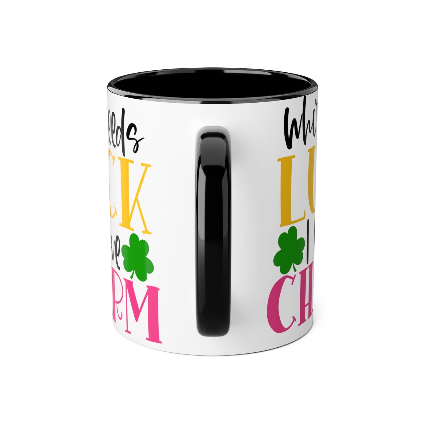 Who Needs Luck I Have Charm 11oz Mug