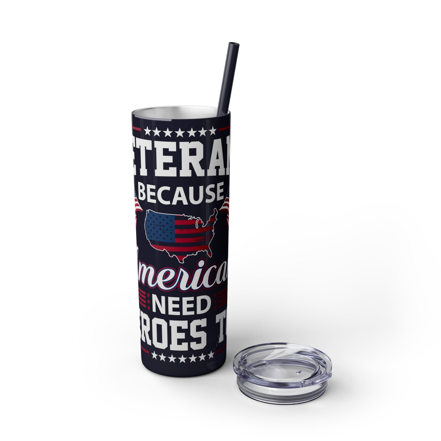 Veterans Because America Needs Heros Too Veterans Day Skinny Tumbler with Straw, 20oz