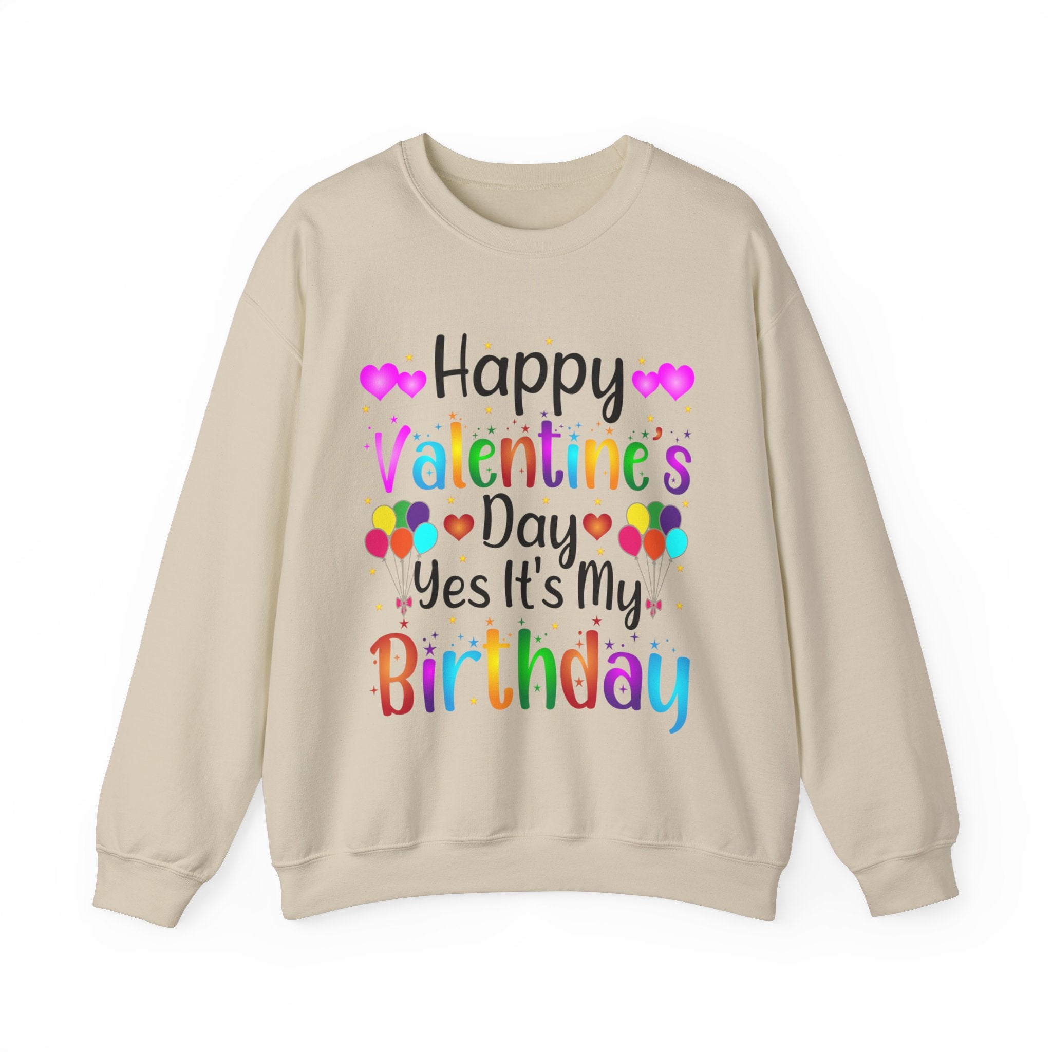 Happy Valentine's Day Yes It's My Birthday Sweatshirt