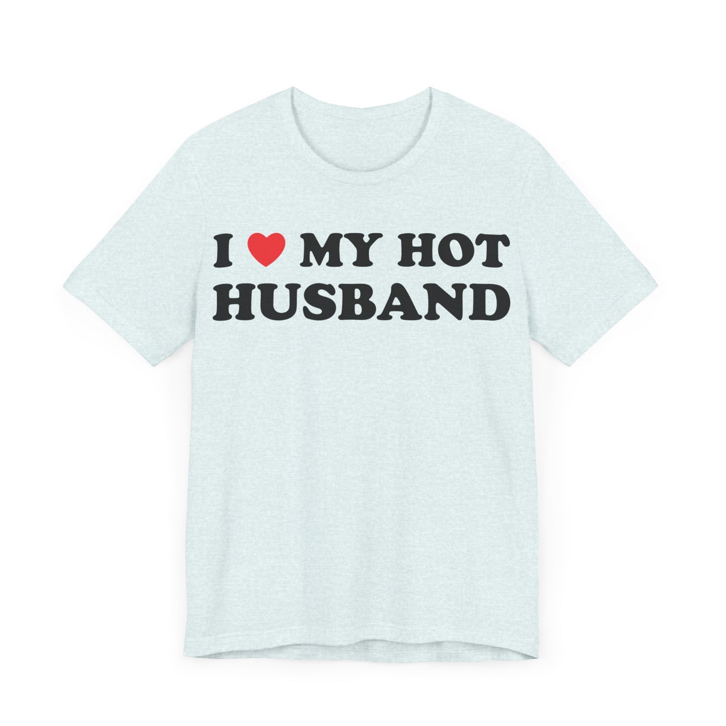 I Love My Hot Husband Short Sleeve Tee