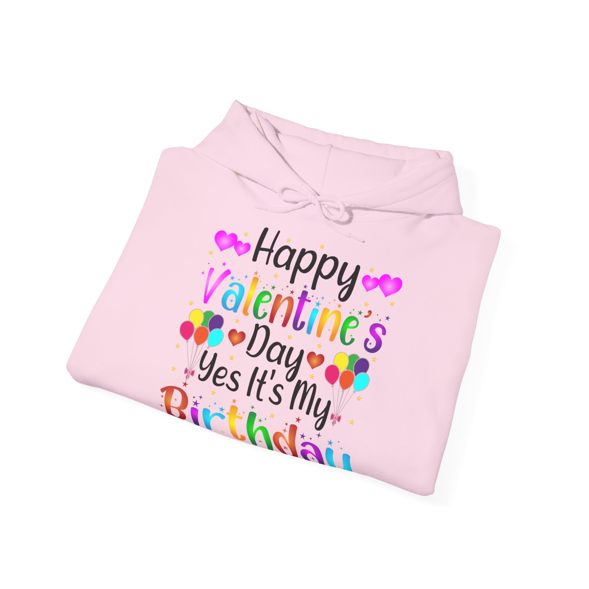 Happy Valentine's Day Yes It's My Birthday Hoodie