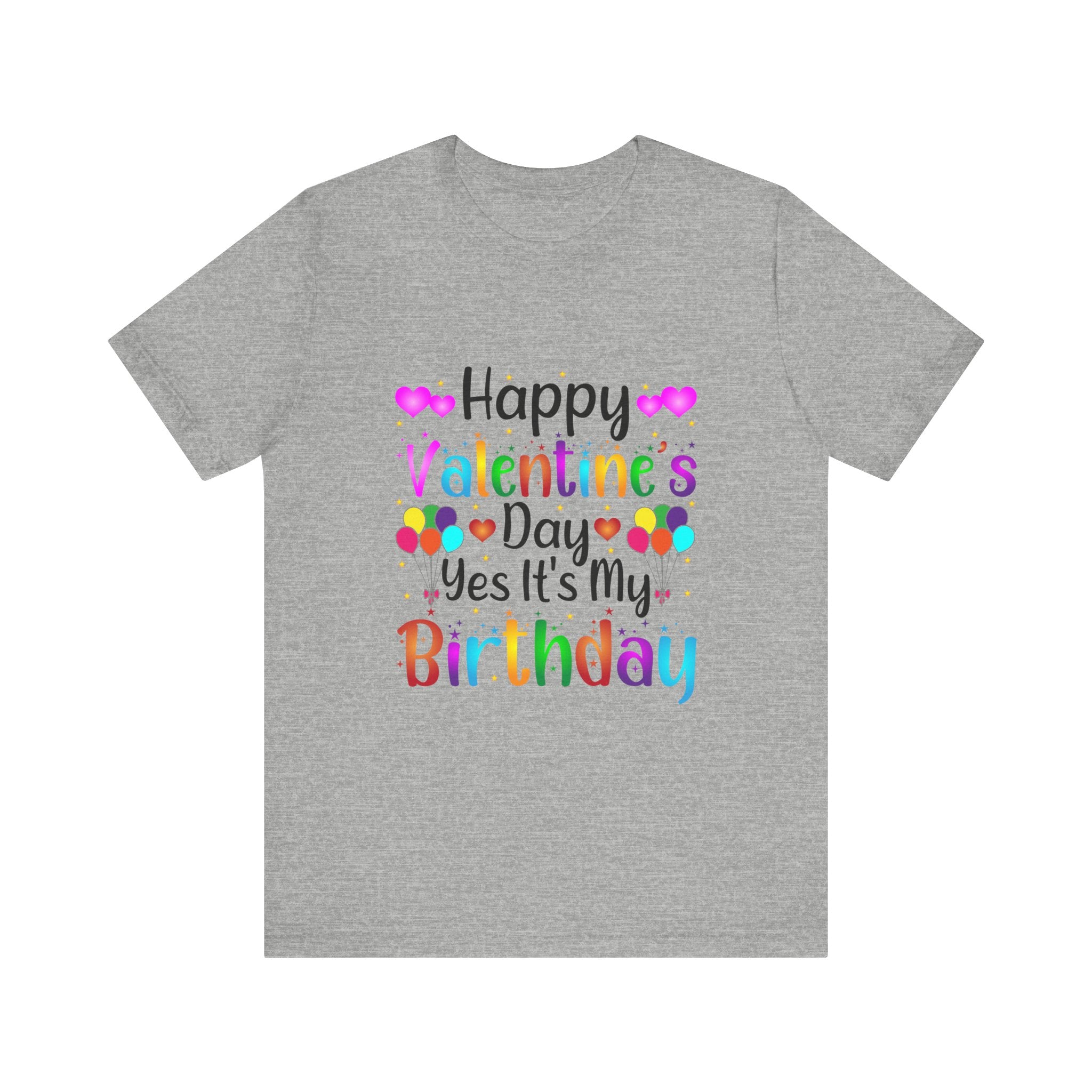 Happy Valentine's Day Yes It's My Birthday Short Sleeve Tee