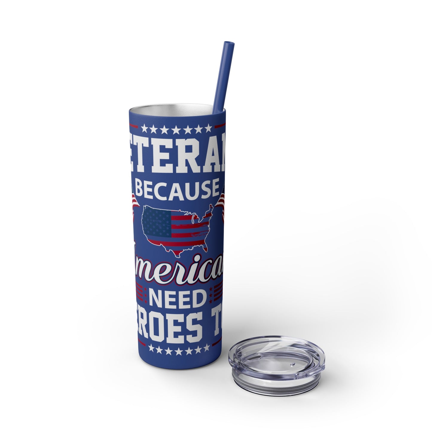 Veterans Because America Needs Heros Too Veterans Day Skinny Tumbler with Straw, 20oz