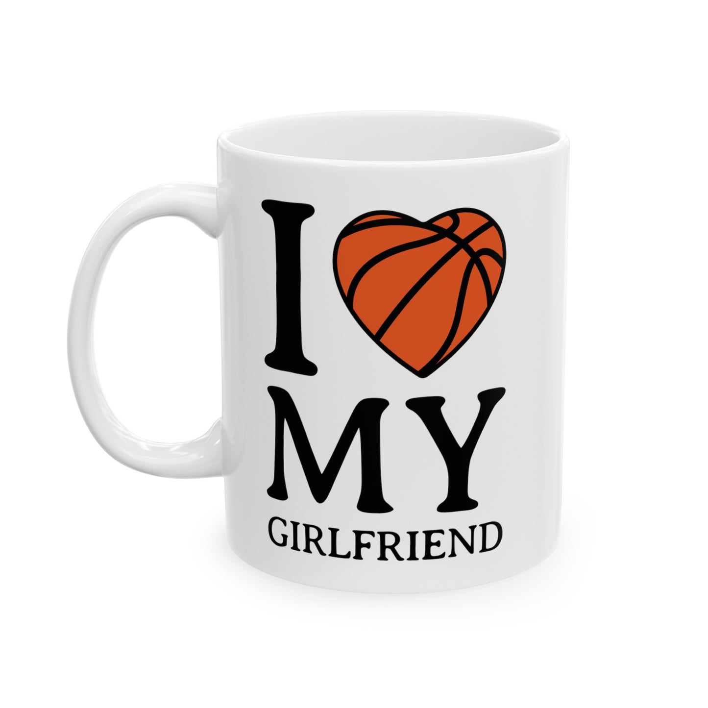 I Love My Girlfriend Ceramic Mug 11oz