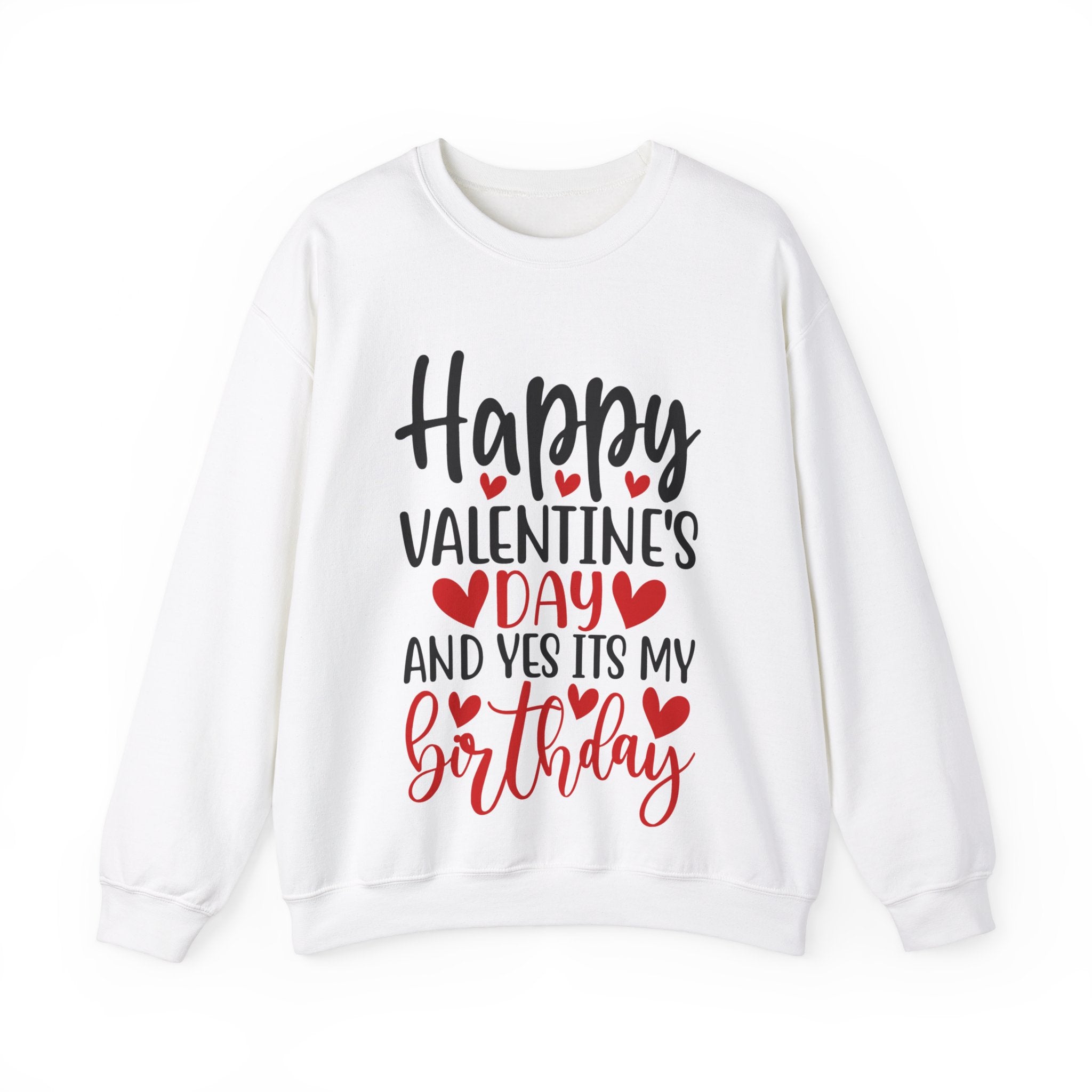 Happy Valentine's Day Yes It's My Birthday Sweatshirt