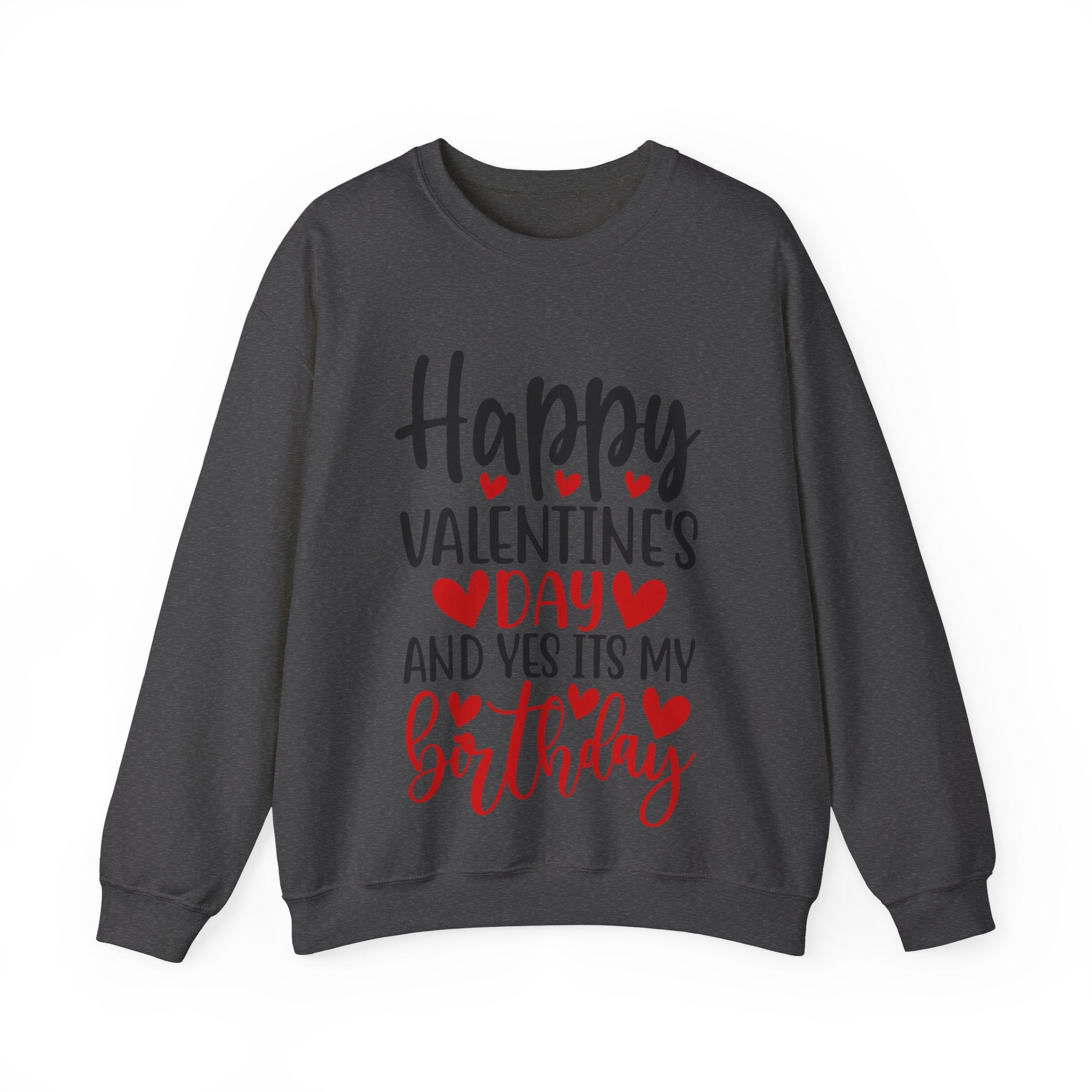 Happy Valentine's Day Yes It's My Birthday Sweatshirt