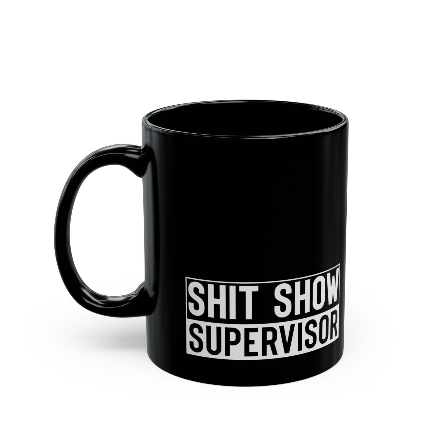 Shit Show Supervisor 11oz Black Mug