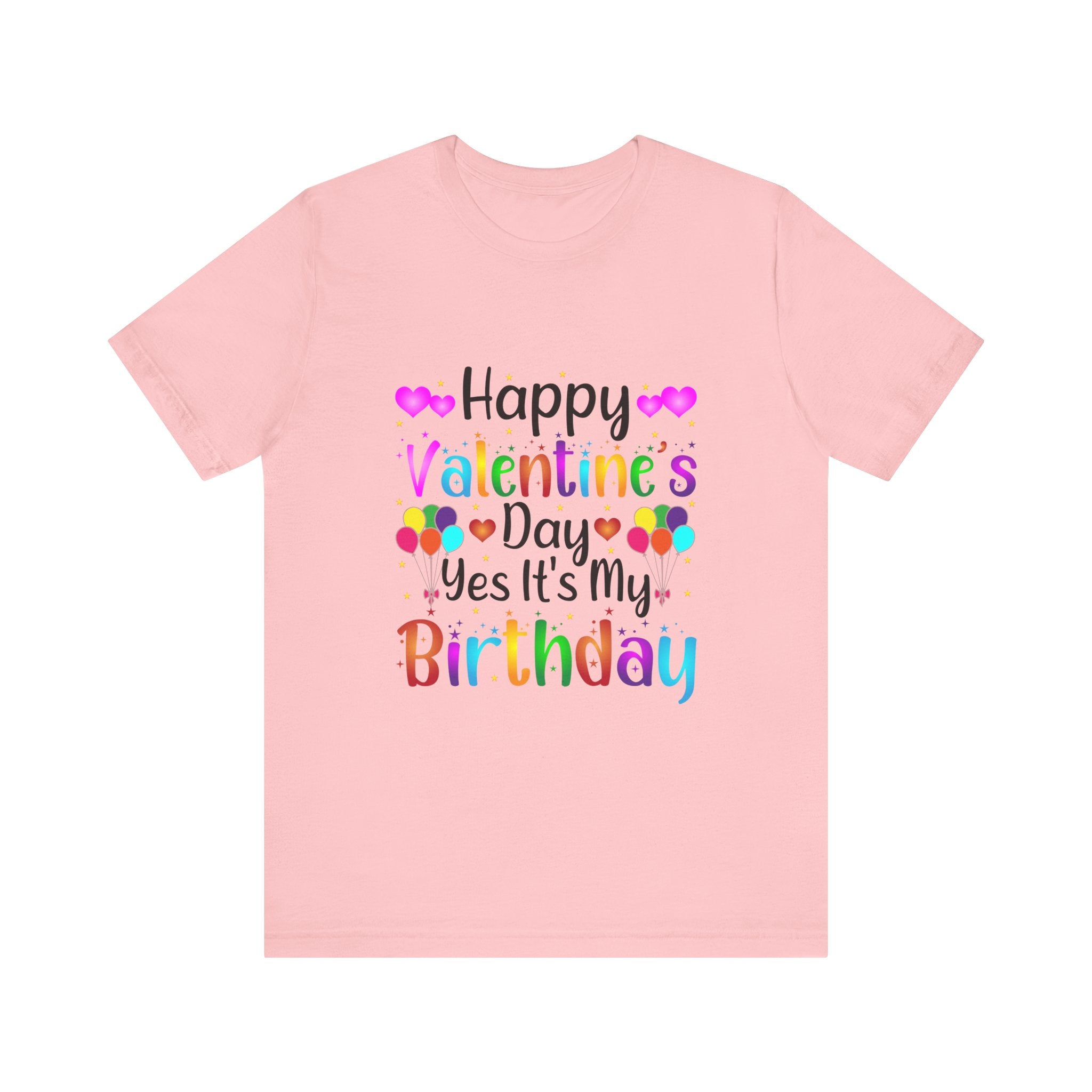 Happy Valentine's Day Yes It's My Birthday Short Sleeve Tee