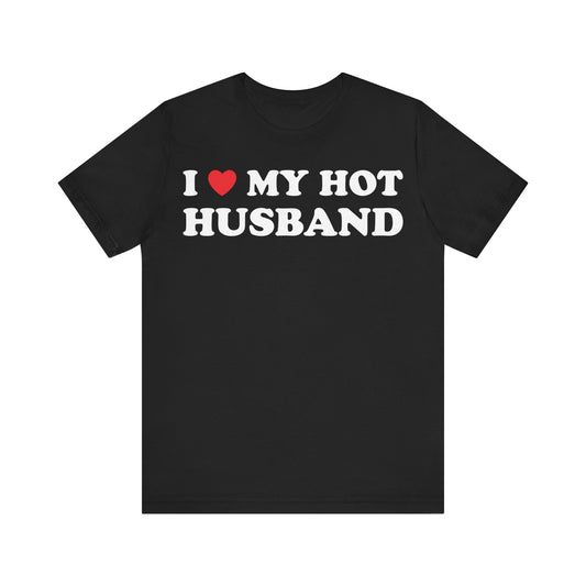 I Love My Hot Husband Short Sleeve Tee