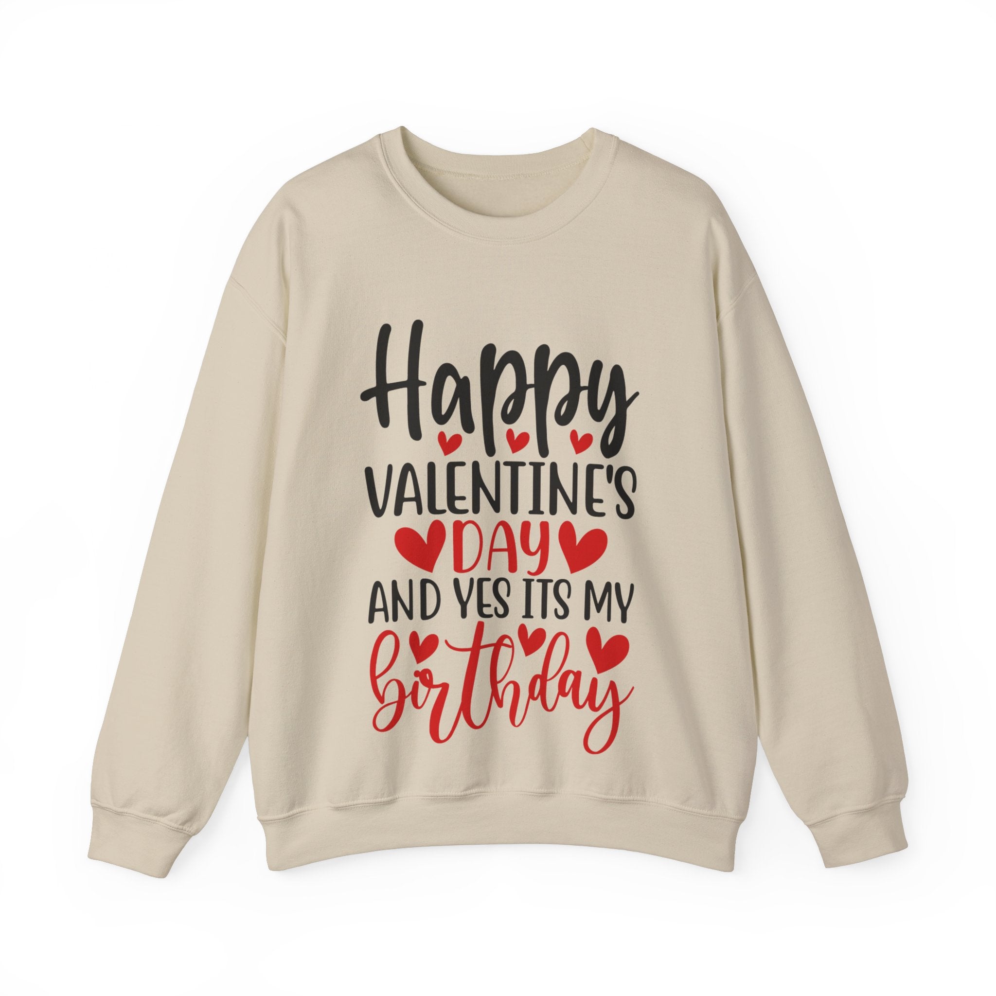 Happy Valentine's Day Yes It's My Birthday Sweatshirt